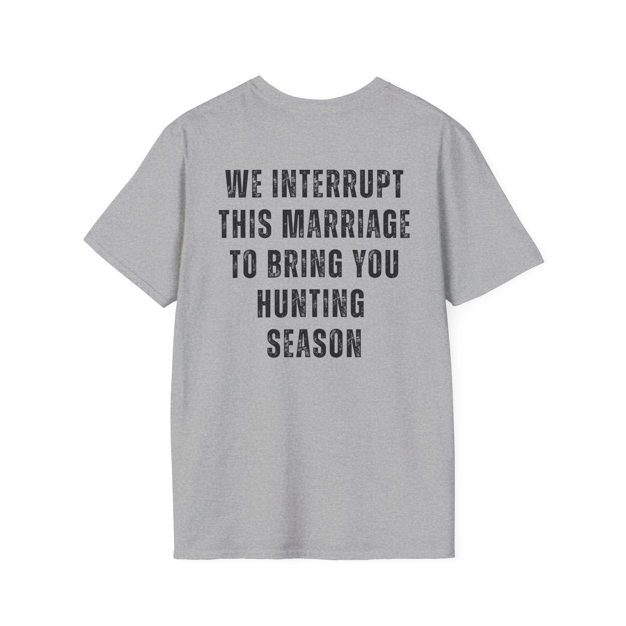 Hunting Club T-Shirt — "We Interrupt This Marriage to Bring You Hunting Season" Graphic Tee
