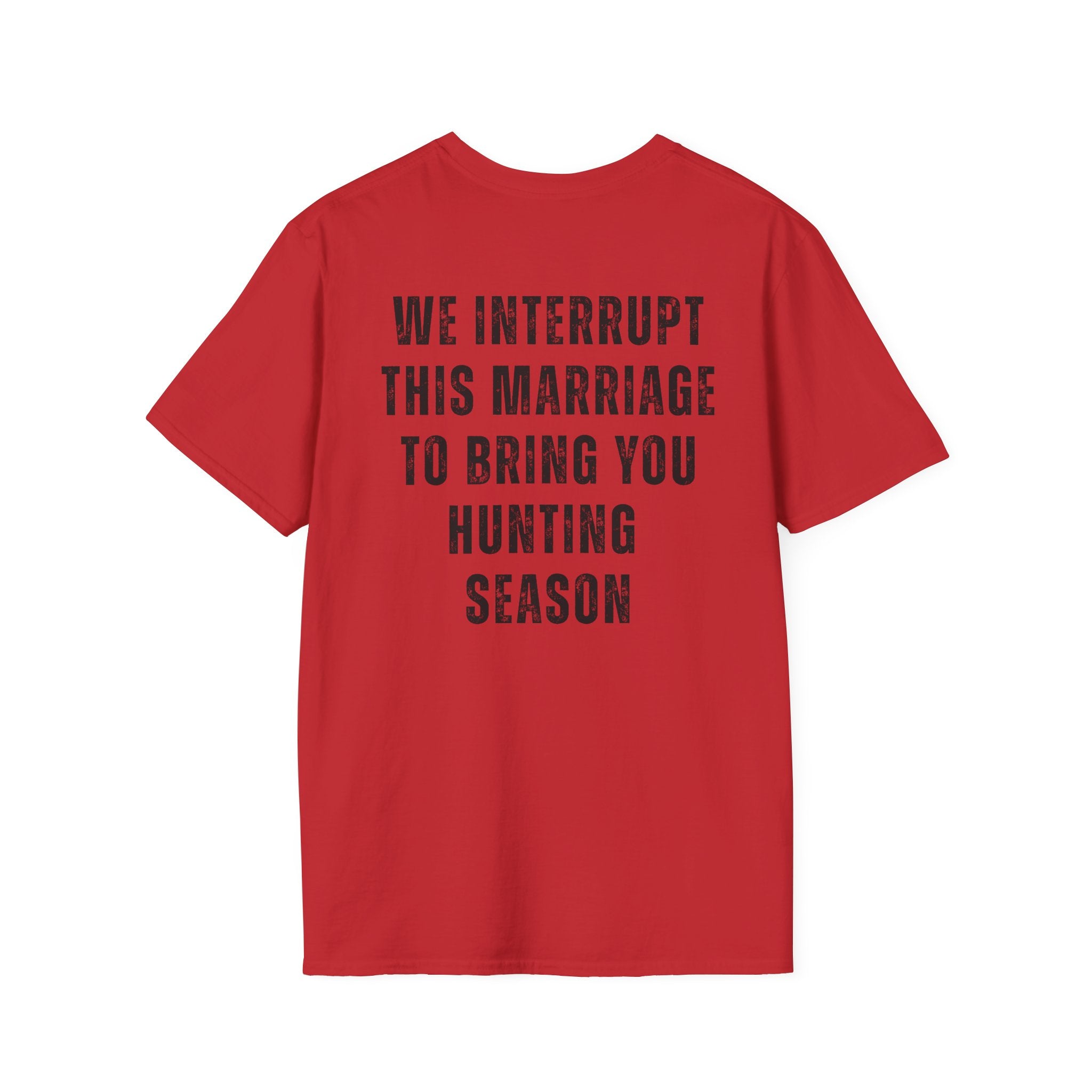 Hunting Club T-Shirt — "We Interrupt This Marriage to Bring You Hunting Season" Graphic Tee