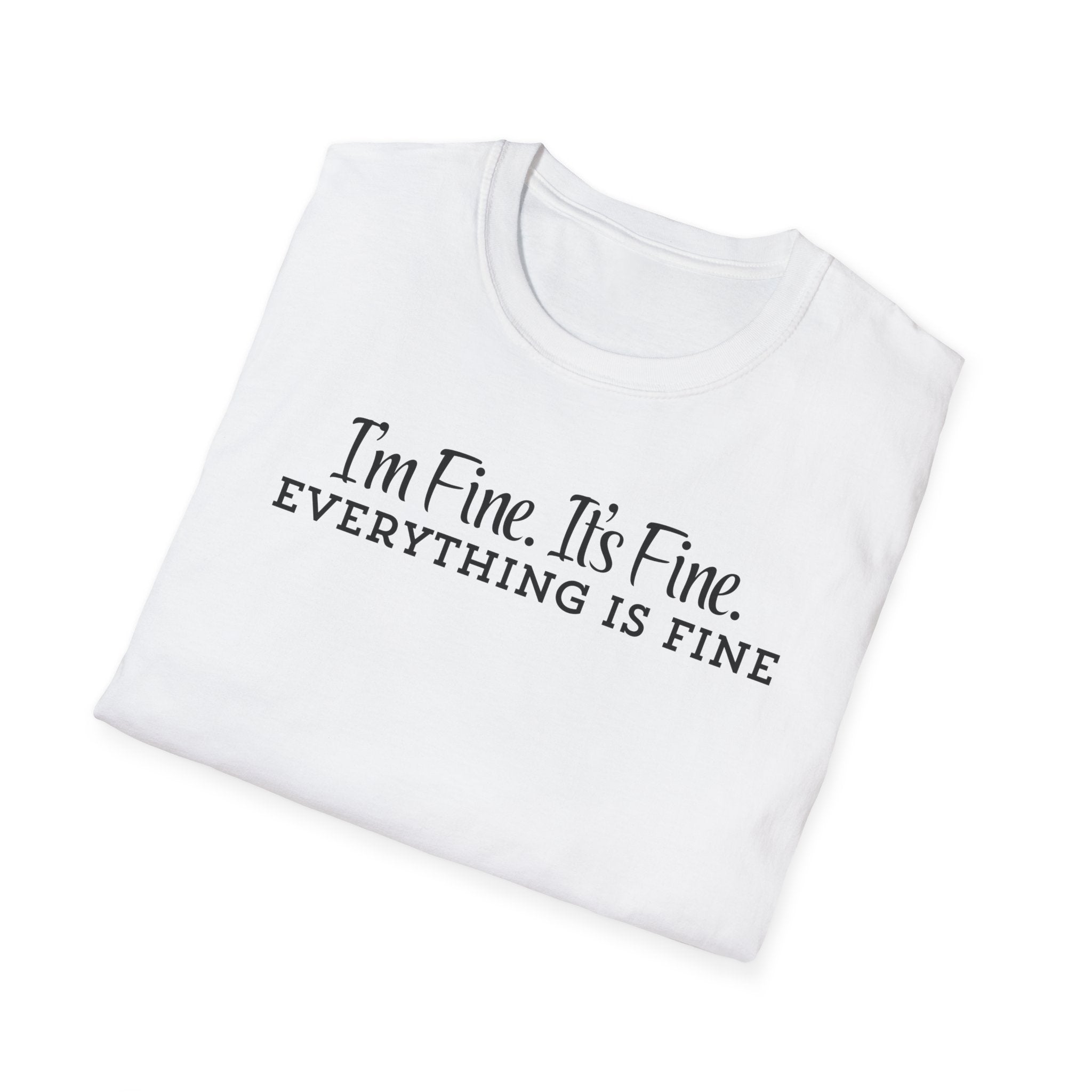 T-Shirt — “I’m Fine. It’s Fine. EVERYTHING IS FINE” Minimalist Funny Anxiety Tee