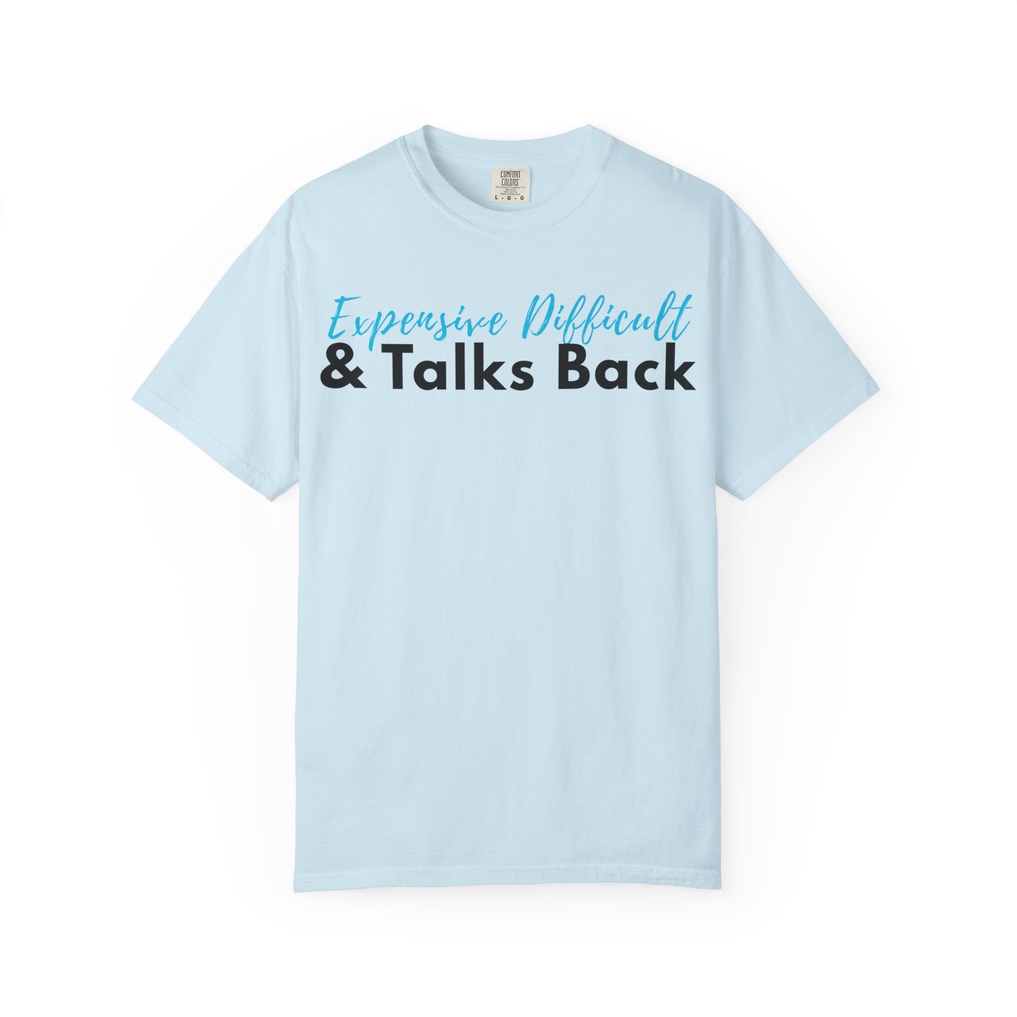 Expensive, Difficult & Talks Back T-Shirt