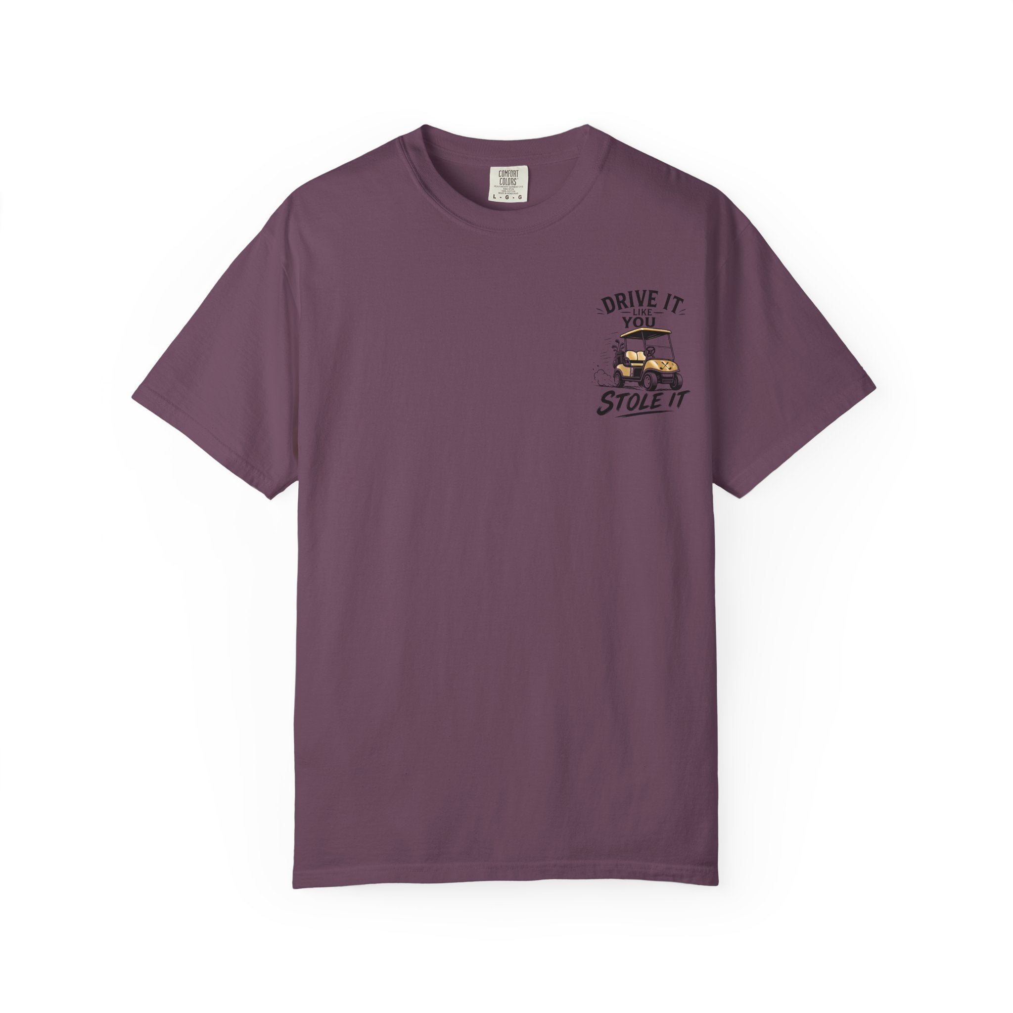 Drive It Like You Stole It T-Shirt