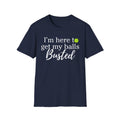 Pickleball T-Shirt — “I’m Here to Get My Balls Busted” Funny Pickleball Tee