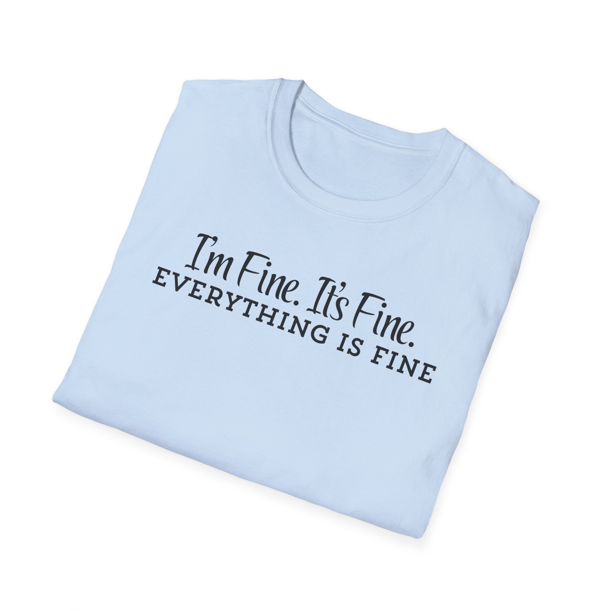 T-Shirt — “I’m Fine. It’s Fine. EVERYTHING IS FINE” Minimalist Funny Anxiety Tee
