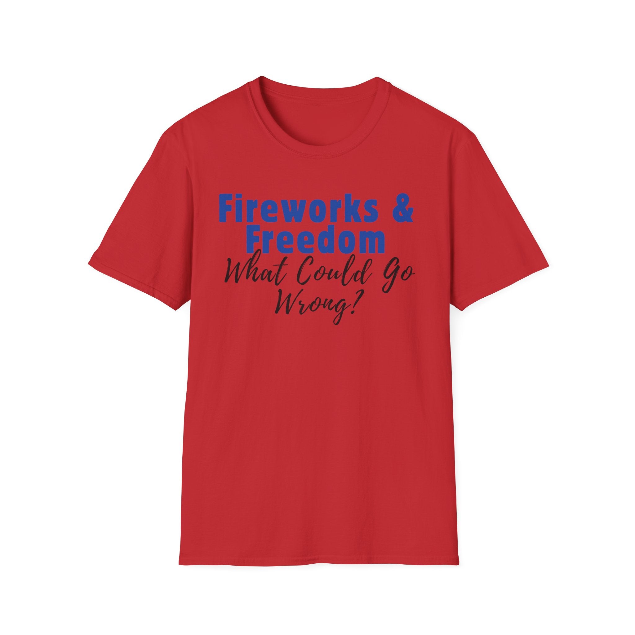 Fireworks & Freedom T-Shirt — "What Could Go Wrong?" Patriotic 4th of July Tee