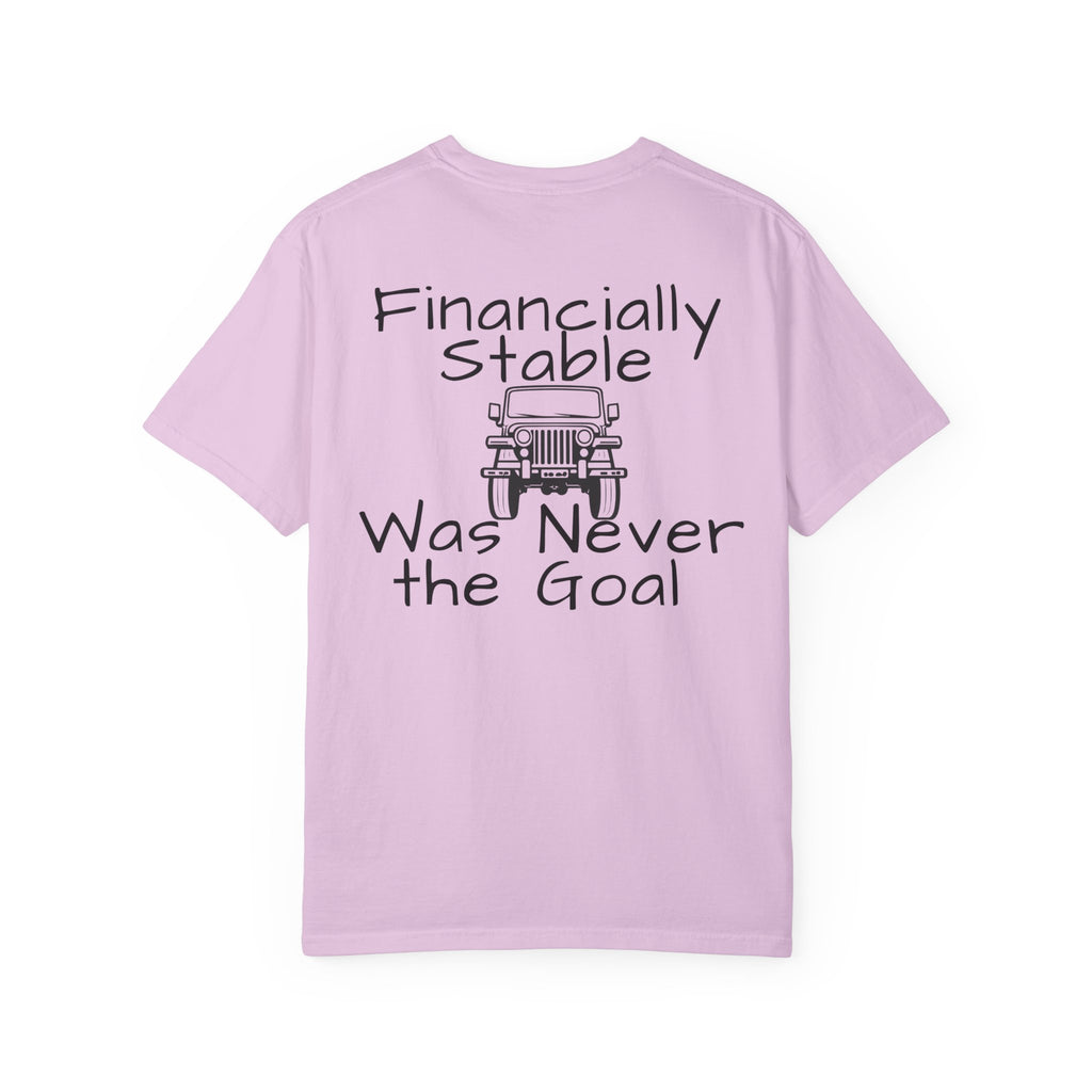 Jeep Graphic T-Shirt — "Financially Stable Was Never the Goal" Casual Adventure Tee