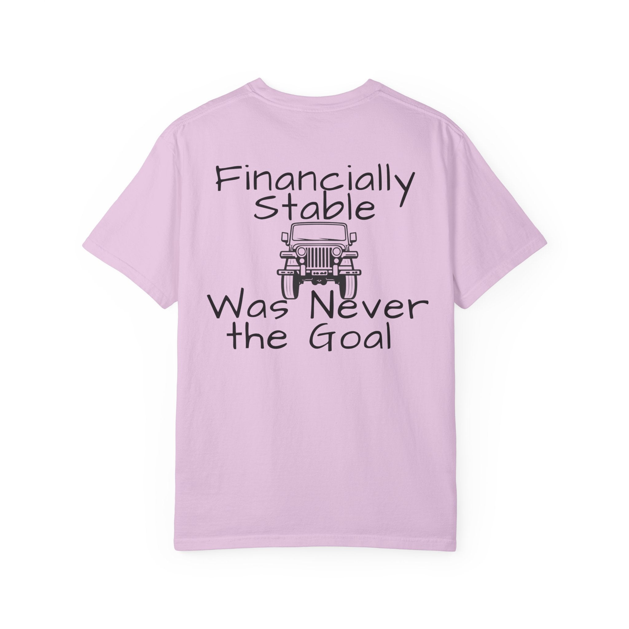 Jeep Graphic T-Shirt — "Financially Stable Was Never the Goal" Casual Adventure Tee