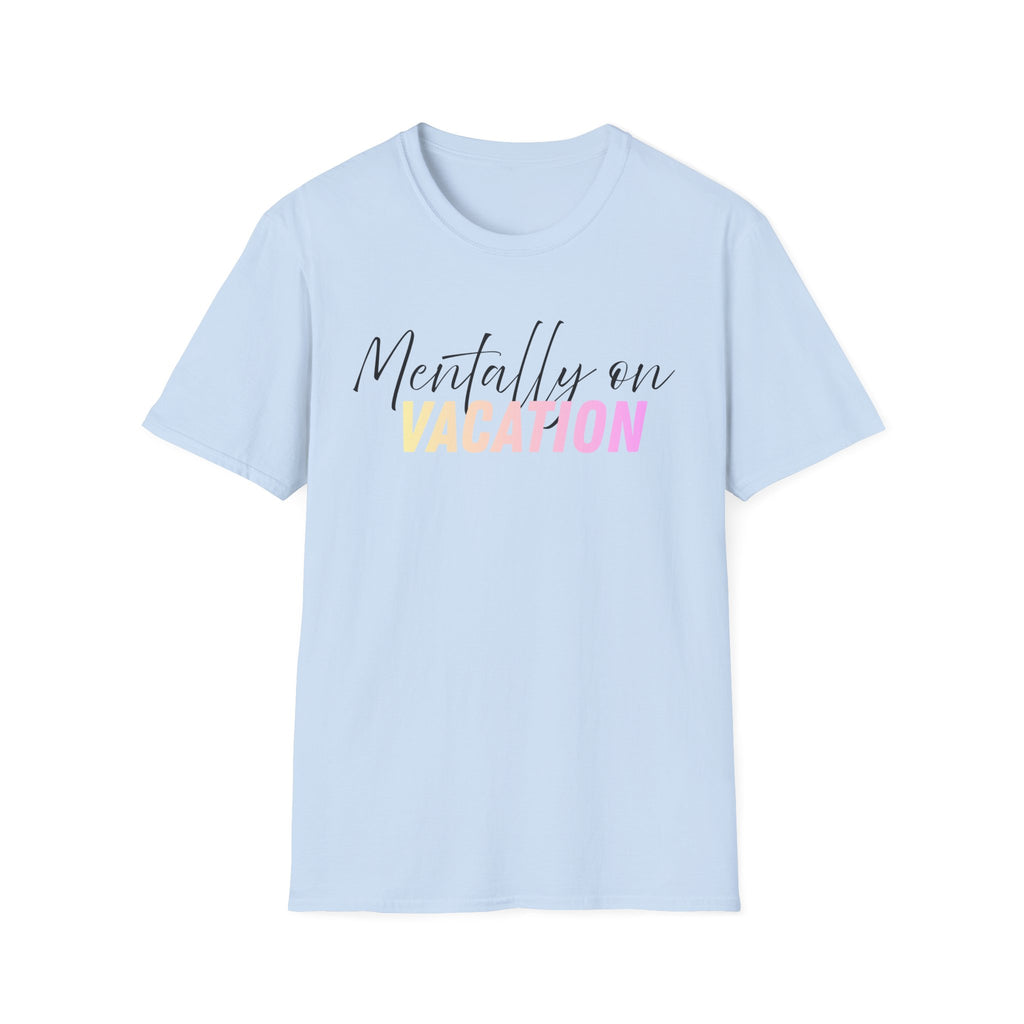 Mentally On Vacation T-Shirt — vacation vibes