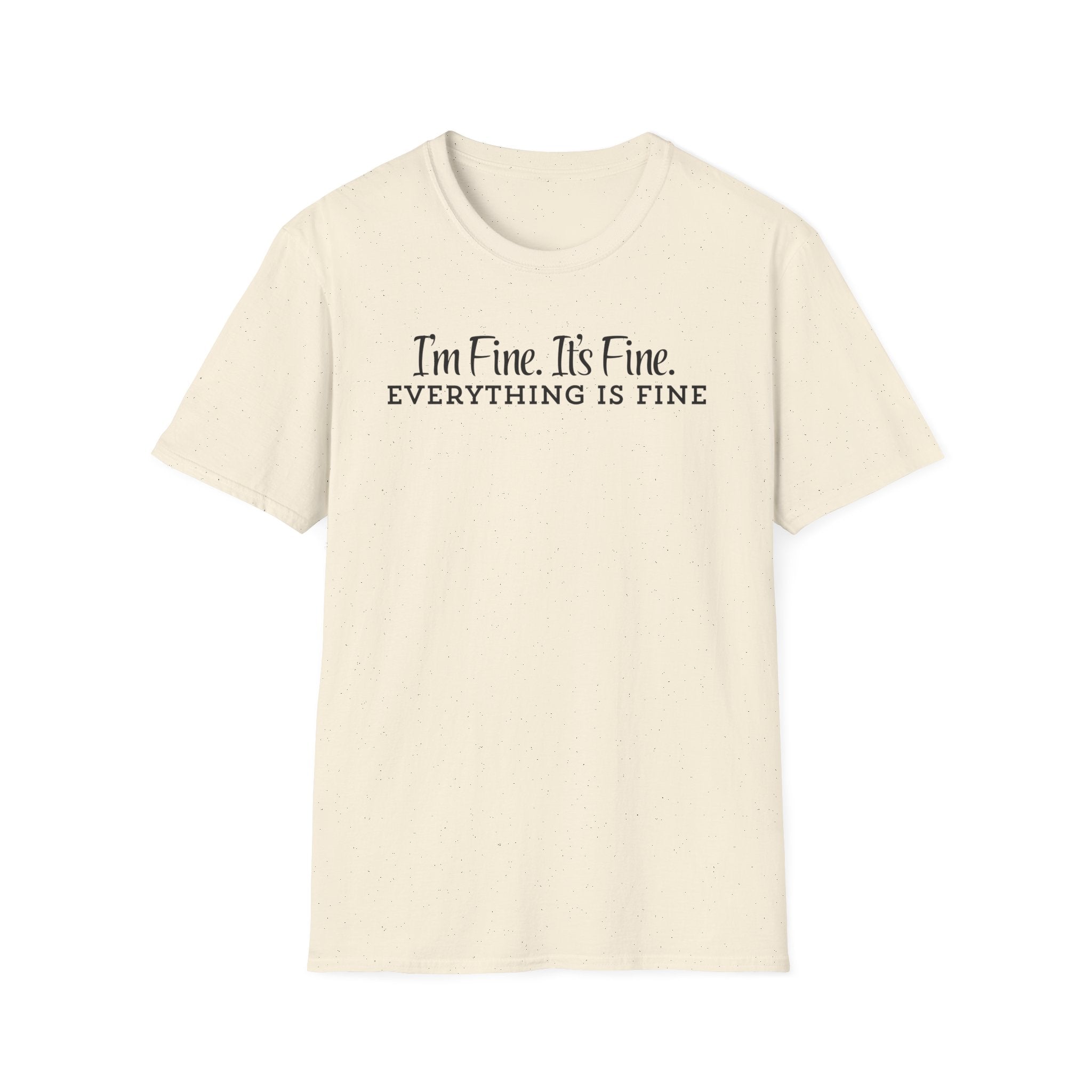 T-Shirt — “I’m Fine. It’s Fine. EVERYTHING IS FINE” Minimalist Funny Anxiety Tee