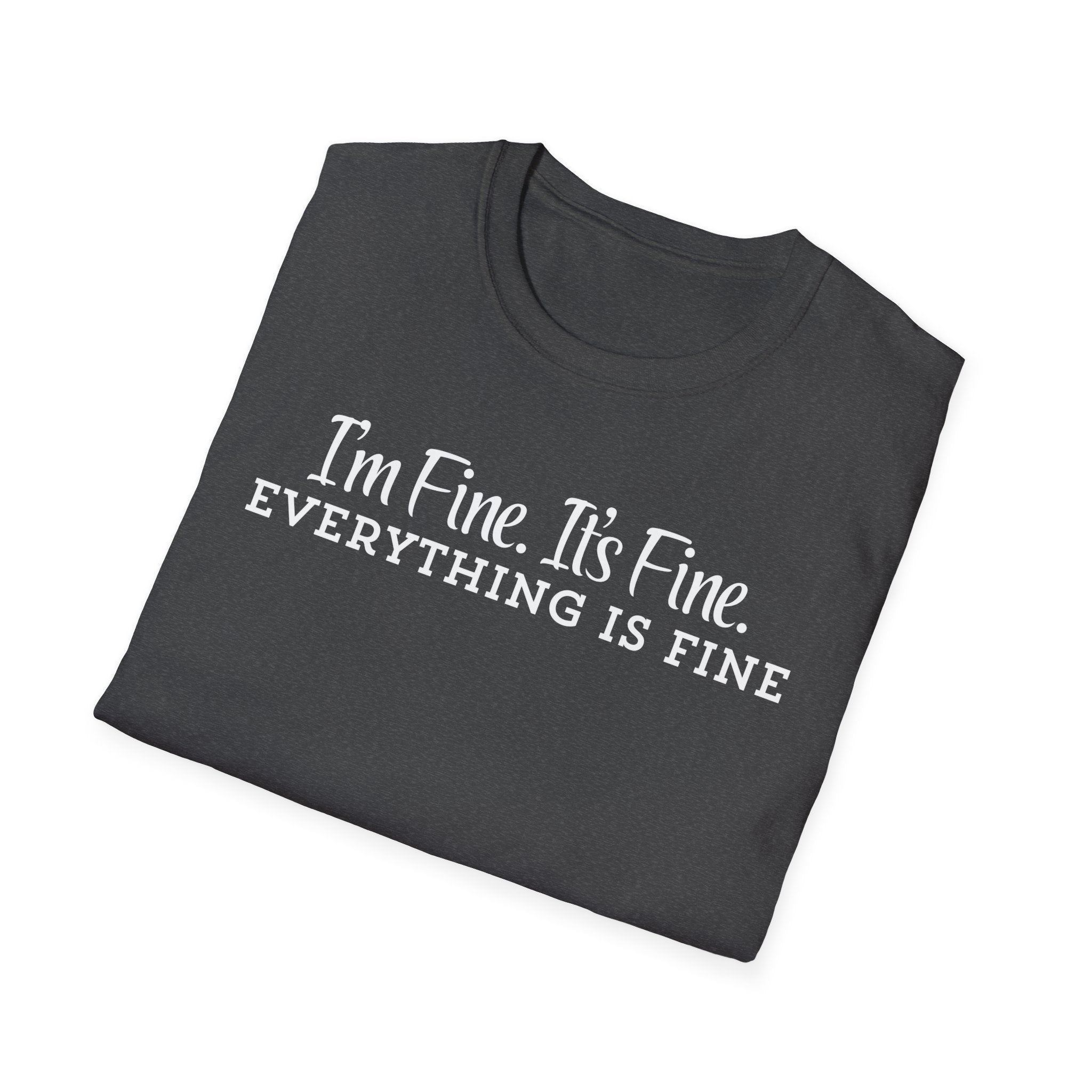 T‑Shirt — “I’m Fine. It’s Fine. Everything Is Fine.” Funny Sarcastic Tee