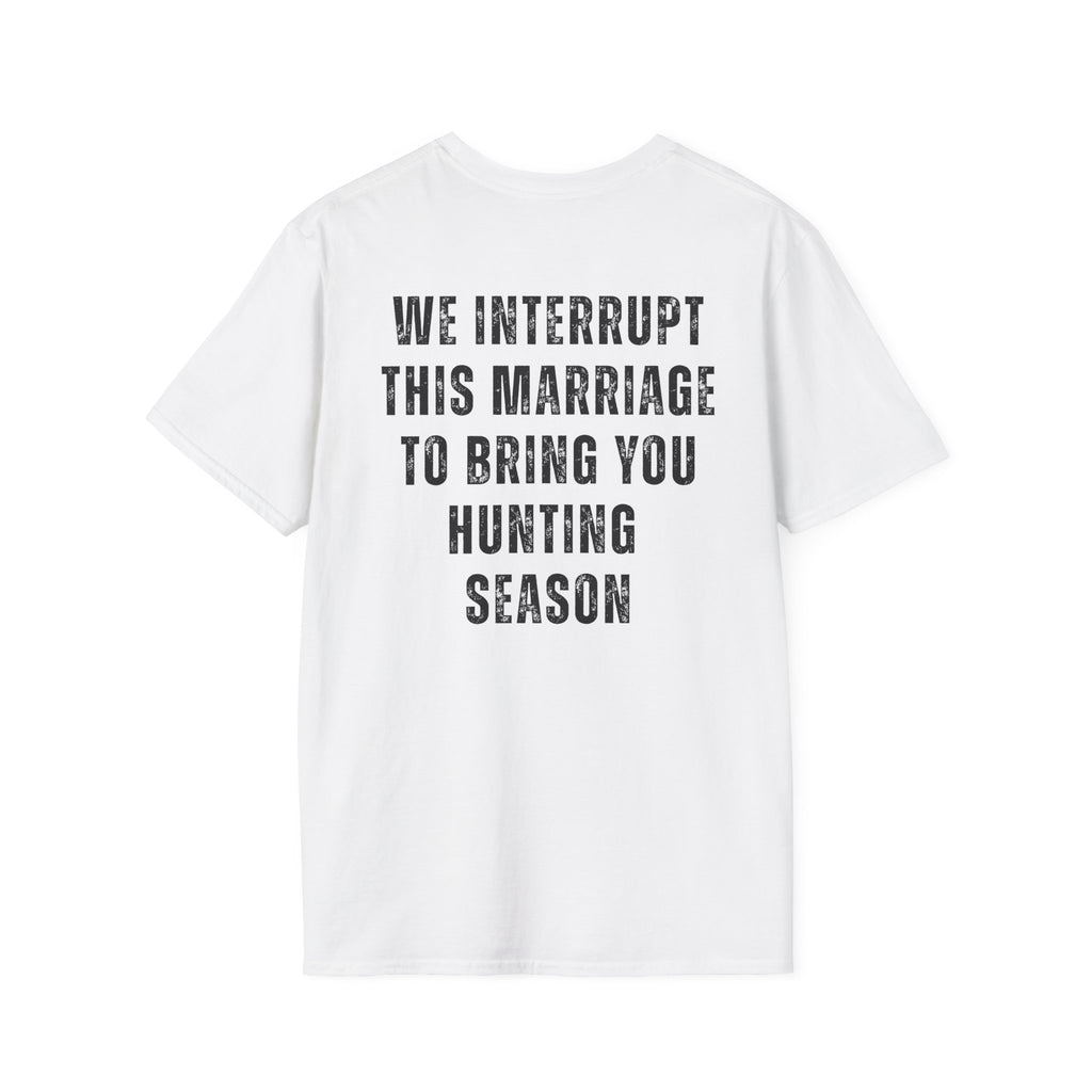 Hunting Club T-Shirt — "We Interrupt This Marriage to Bring You Hunting Season" Graphic Tee