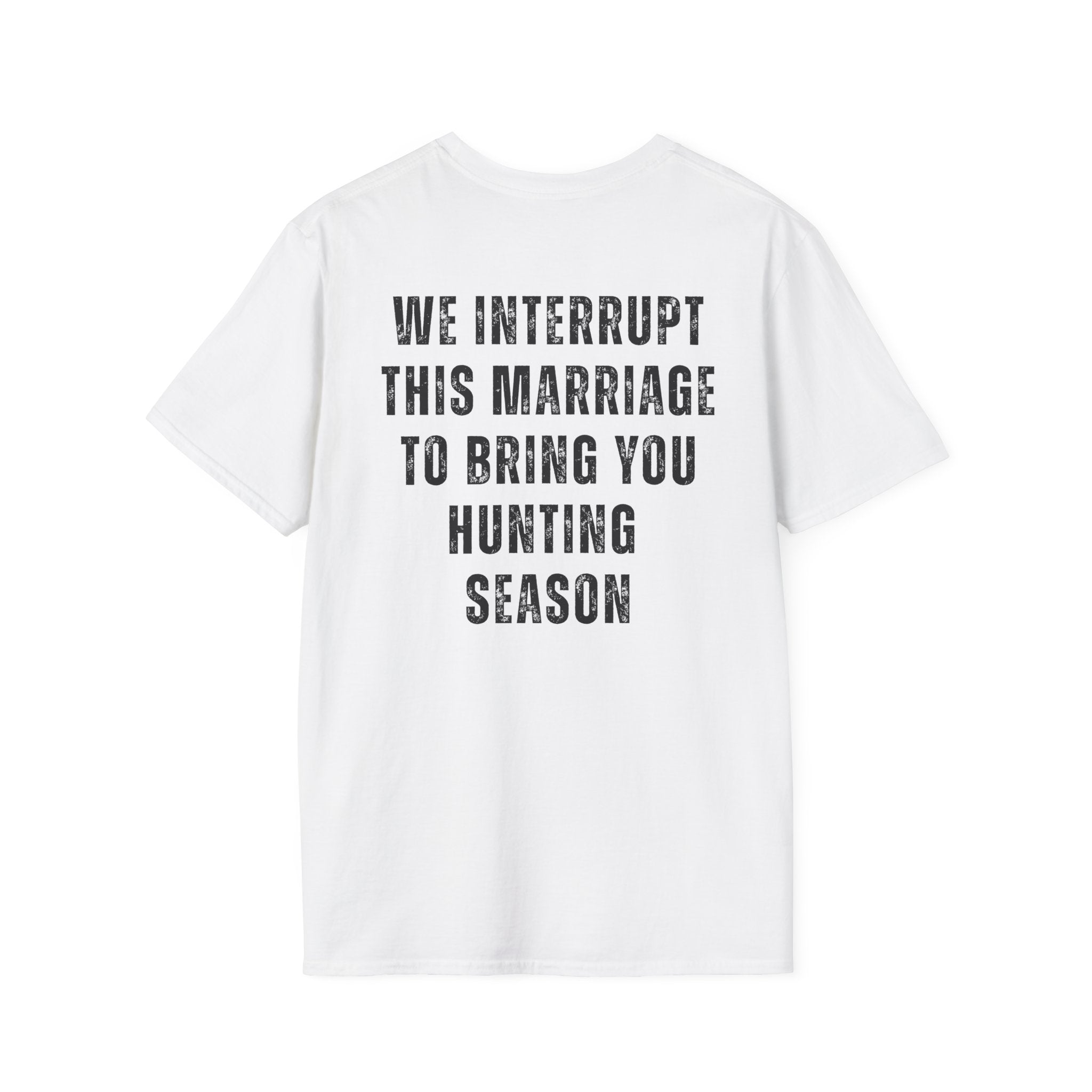 Hunting Club T-Shirt — "We Interrupt This Marriage to Bring You Hunting Season" Graphic Tee