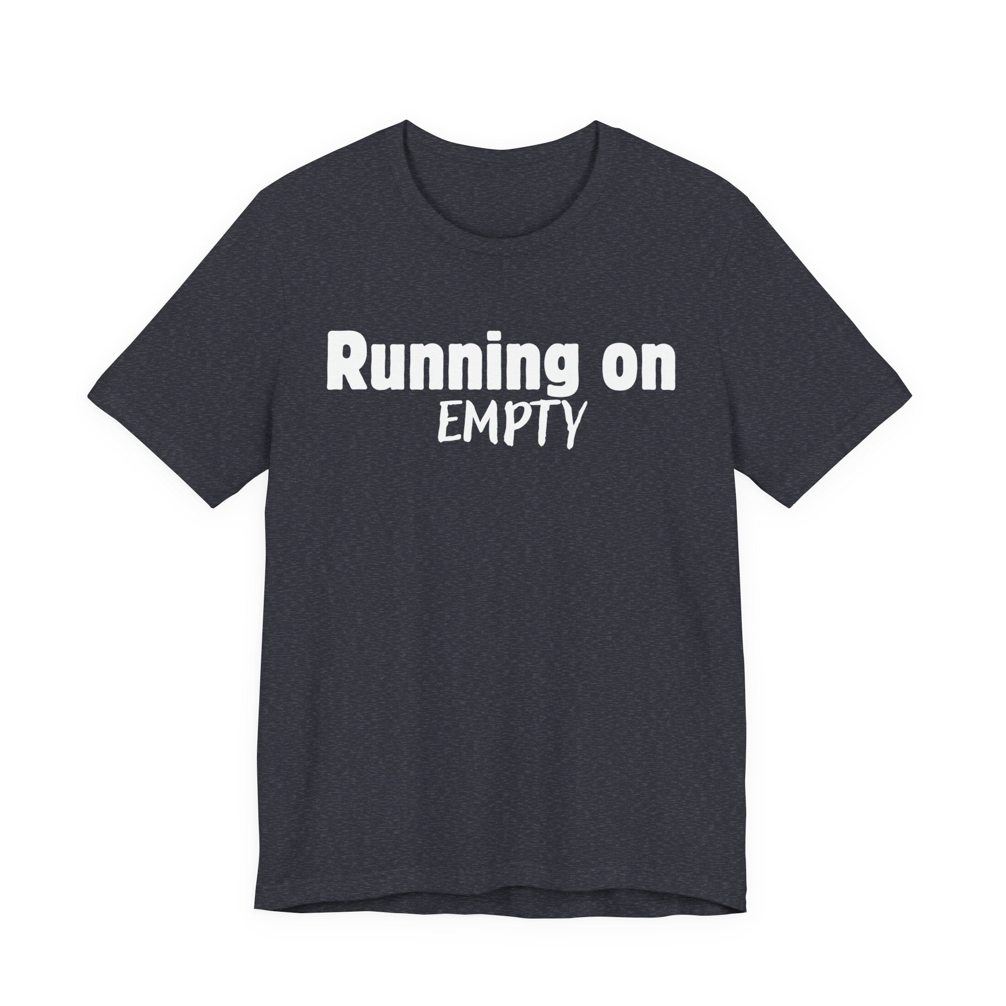 Running On Empty T‑Shirt — Funny Exhausted Graphic Tee