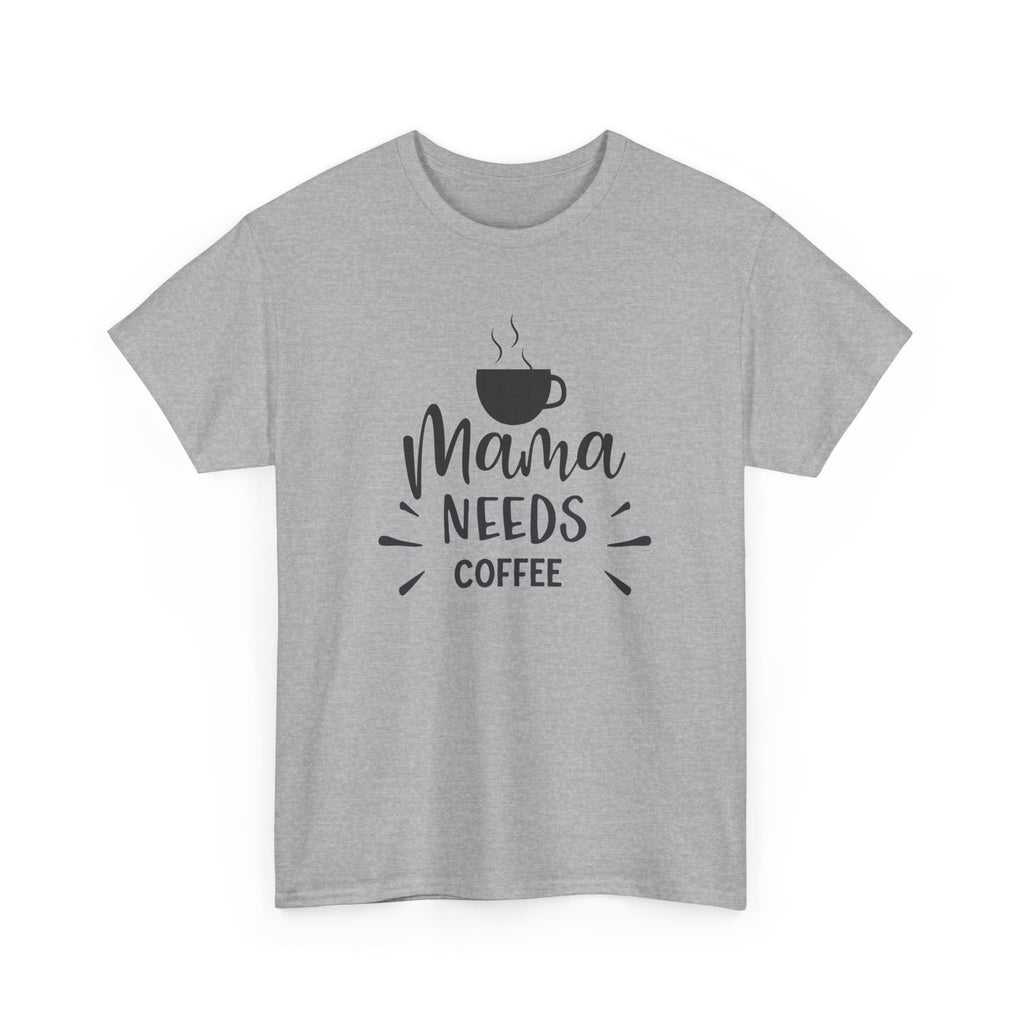 Mama Needs Coffee T-Shirt — Funny Mom Coffee Tee
