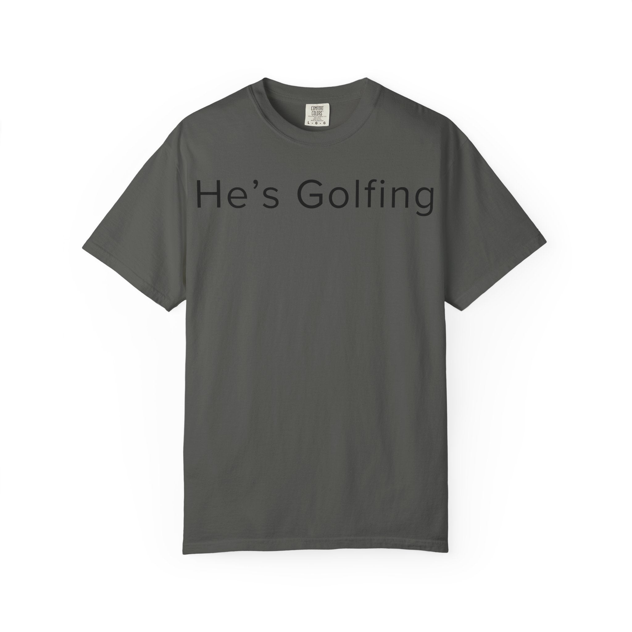 He's Golfing T-Shirt — husband is golfing tee shirt for her