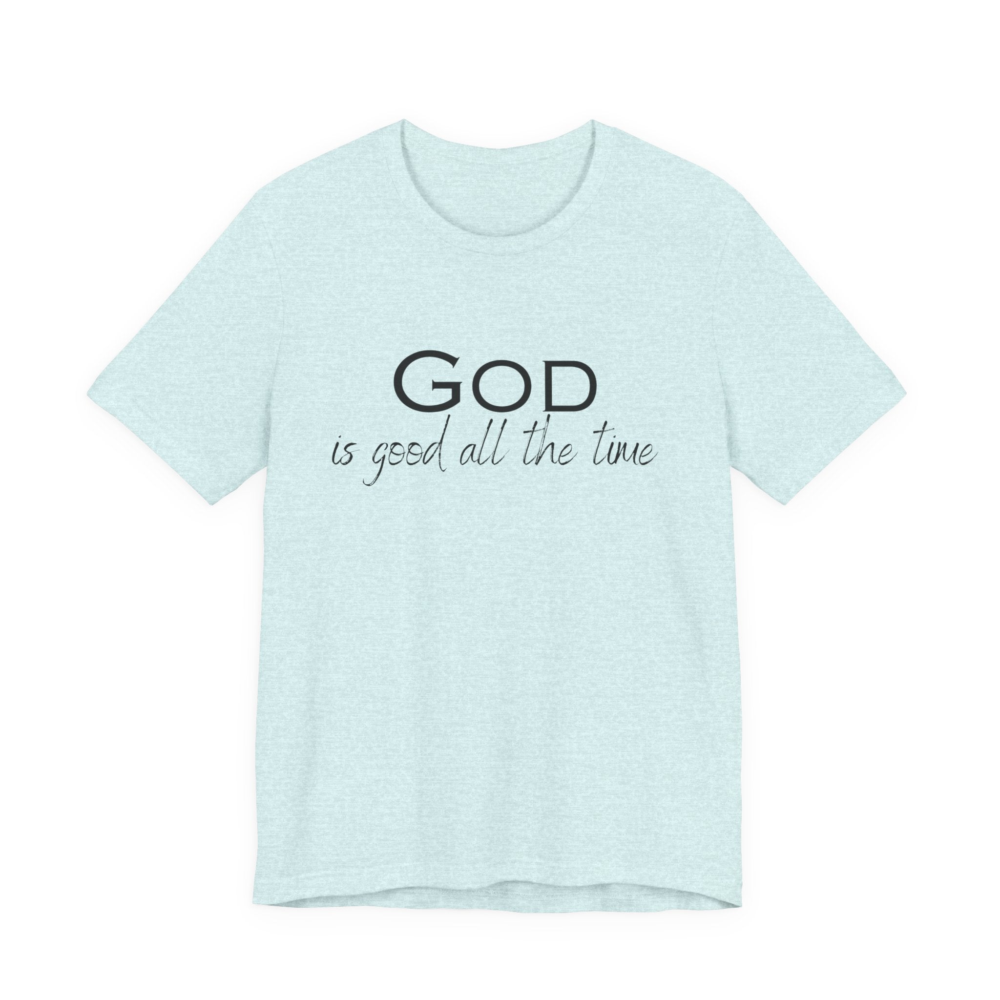 Christian Tee — "God is Good All the Time" Inspirational Shirt