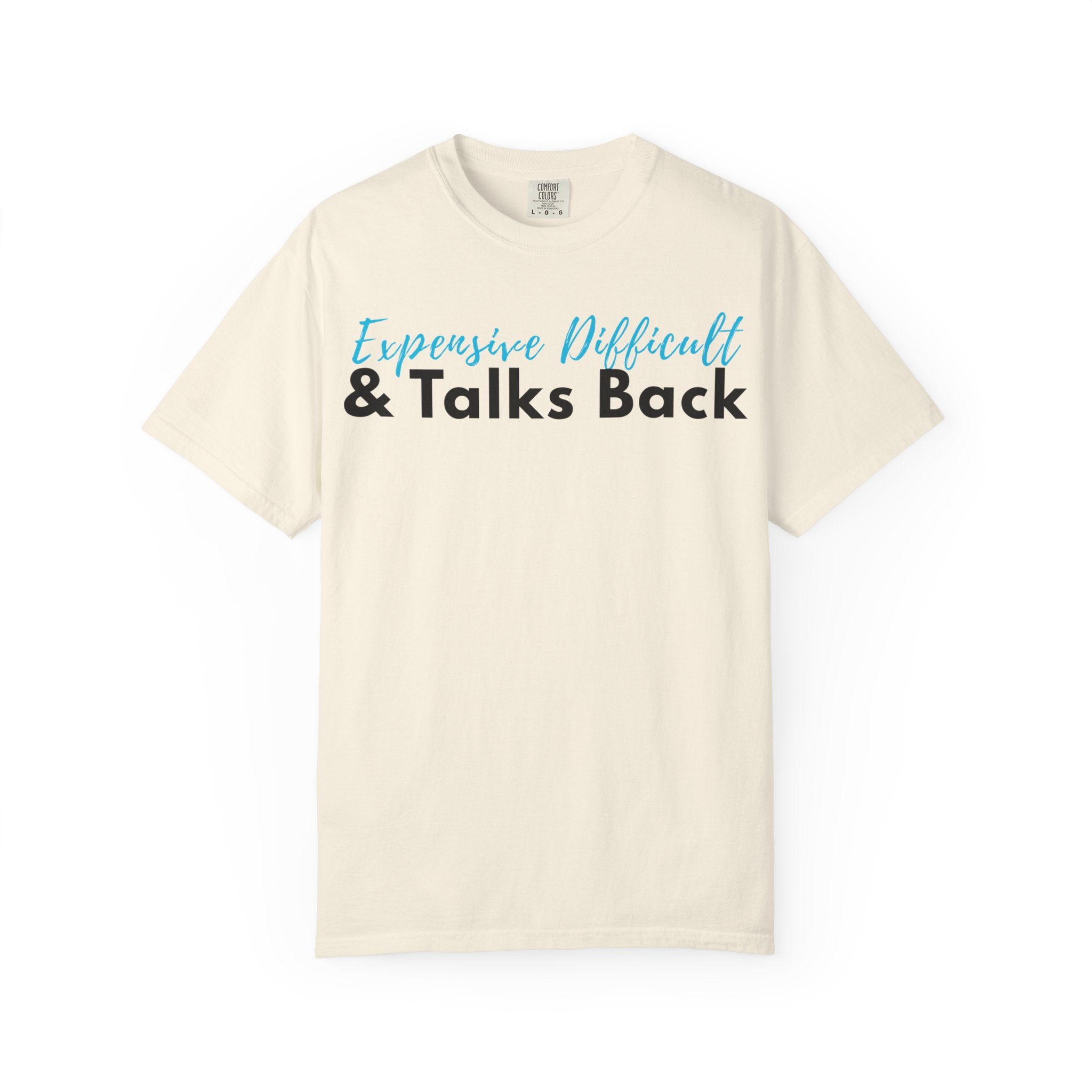 Expensive, Difficult & Talks Back T-Shirt