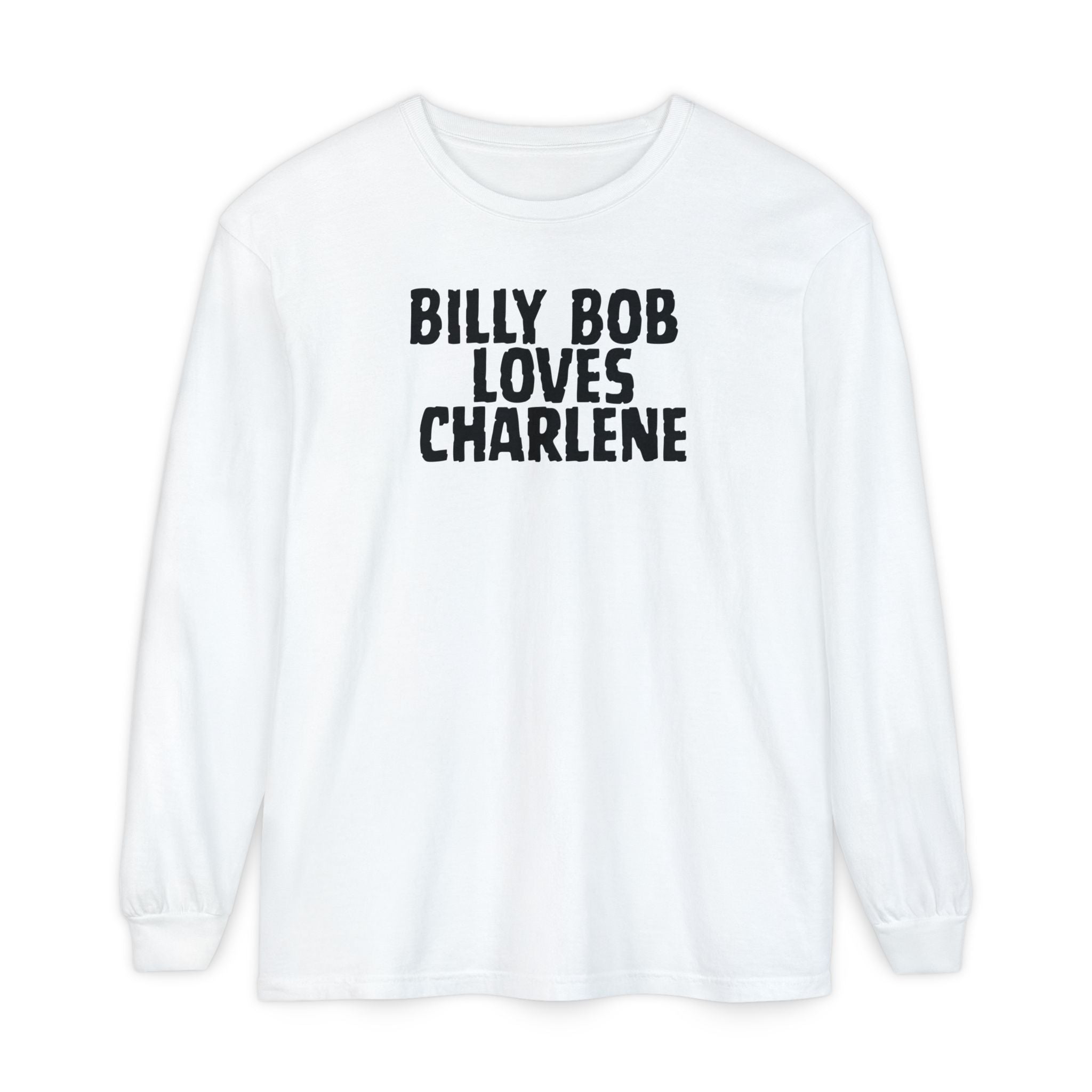Billy Bob Loves Charlene Long Sleeve Tee