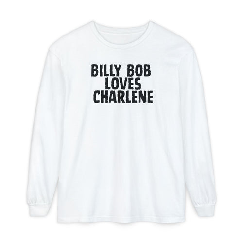 Billy Bob Loves Charlene Long Sleeve Tee