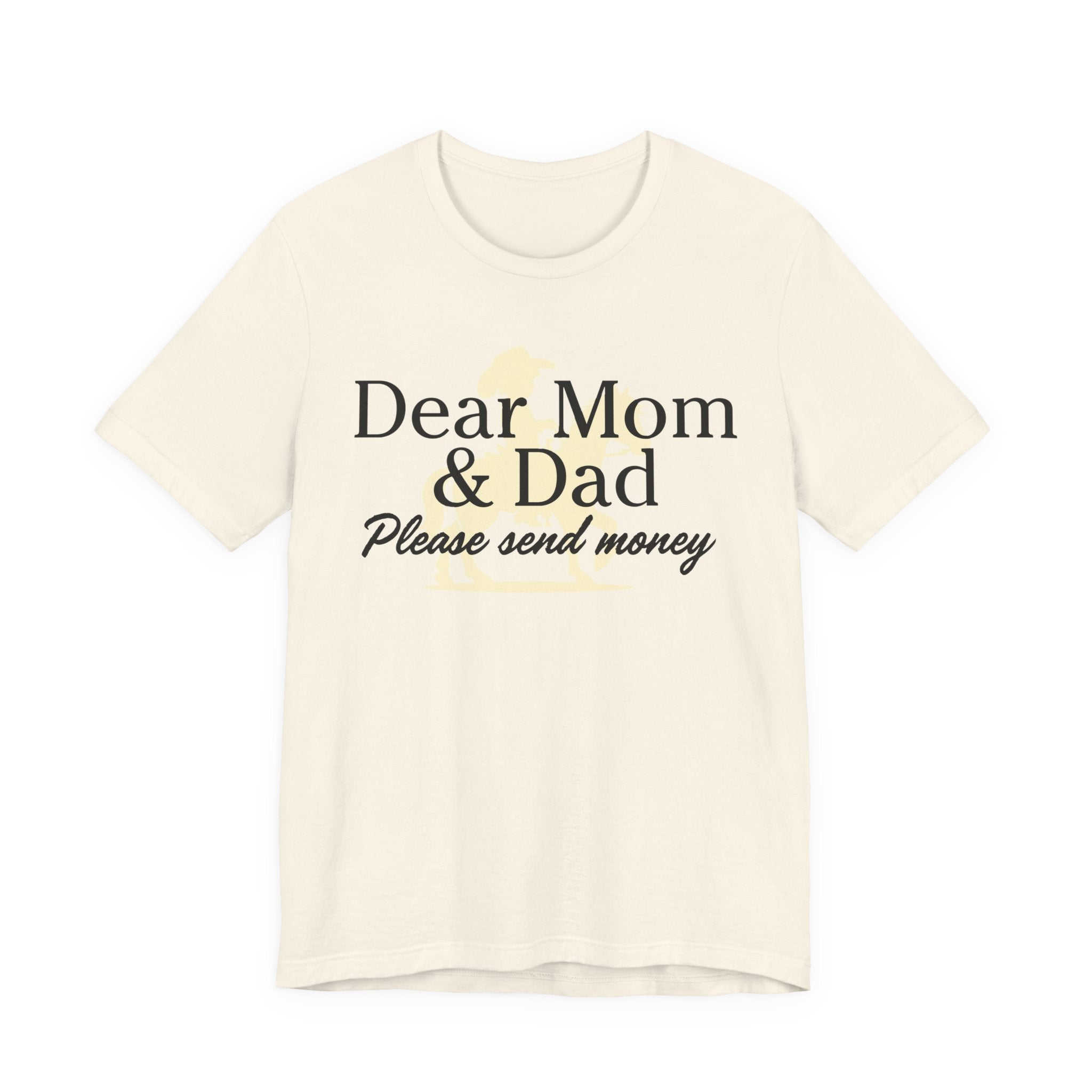 Dear Mom & Dad Please Send Money Tee — Funny Parent Donation T-Shirt