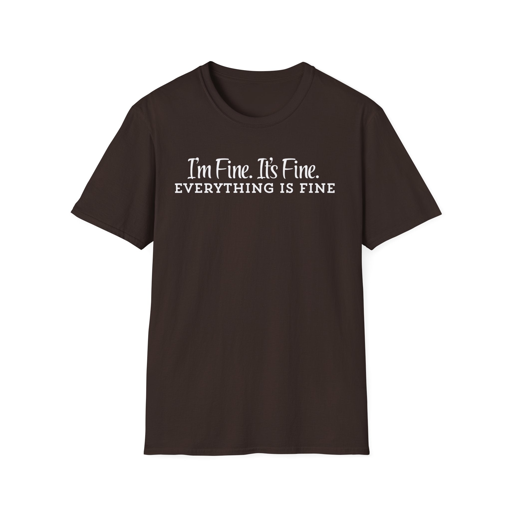 T‑Shirt — “I’m Fine. It’s Fine. Everything Is Fine.” Funny Sarcastic Tee