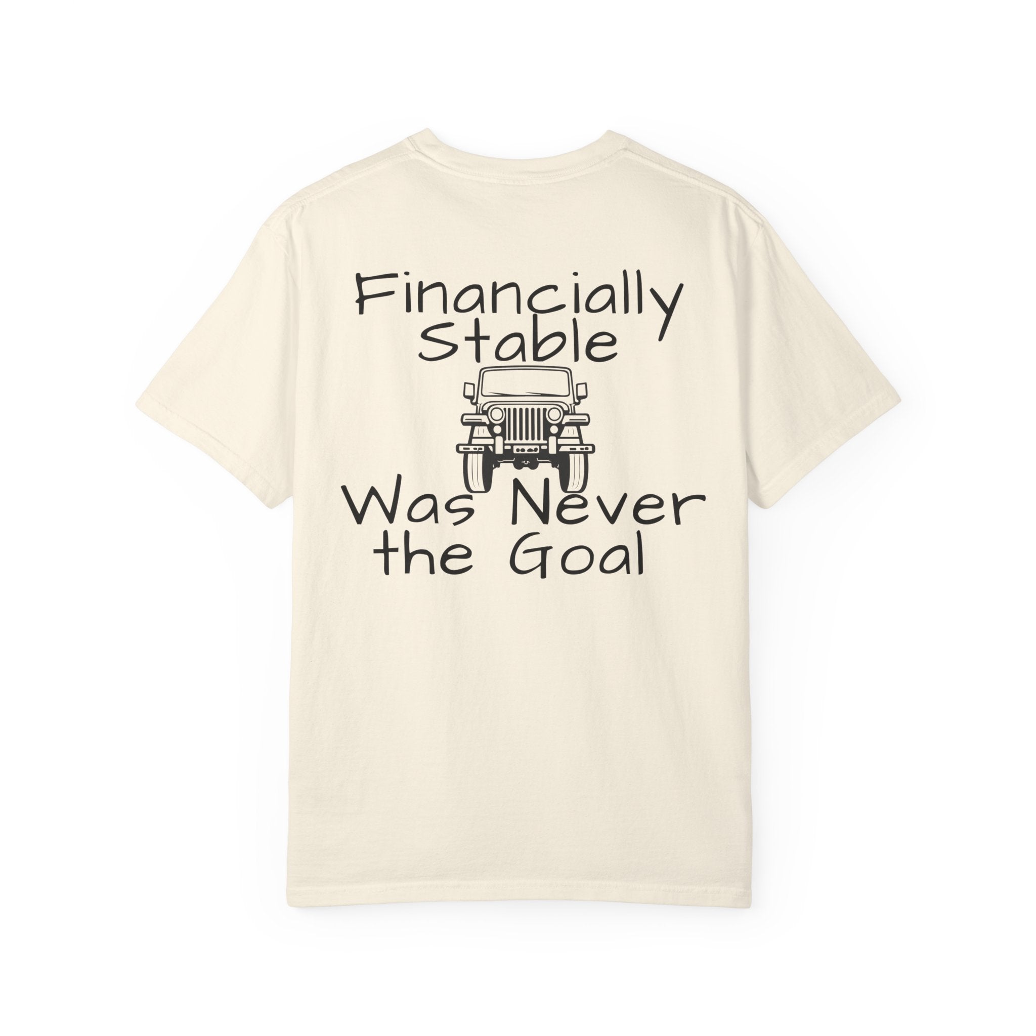 Jeep Graphic T-Shirt — "Financially Stable Was Never the Goal" Casual Adventure Tee