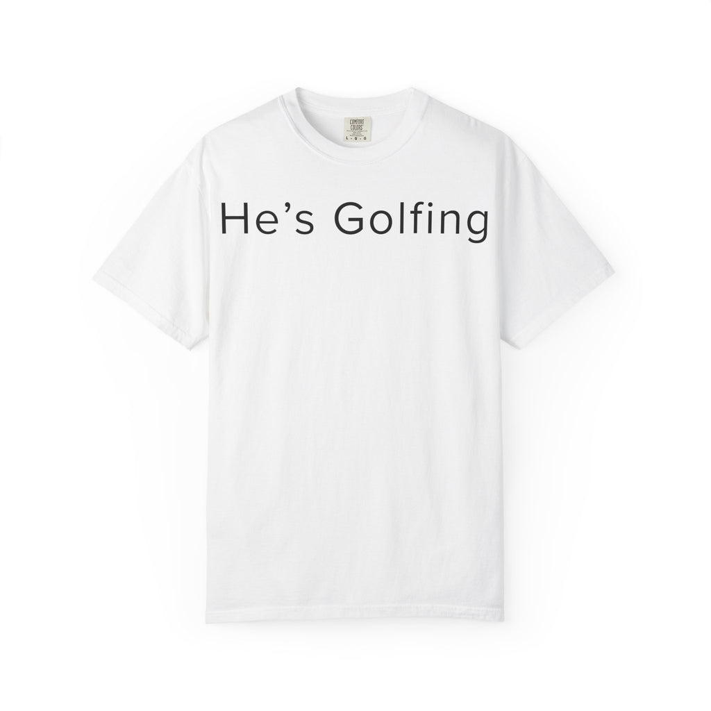 He's Golfing T-Shirt — husband is golfing tee shirt for her
