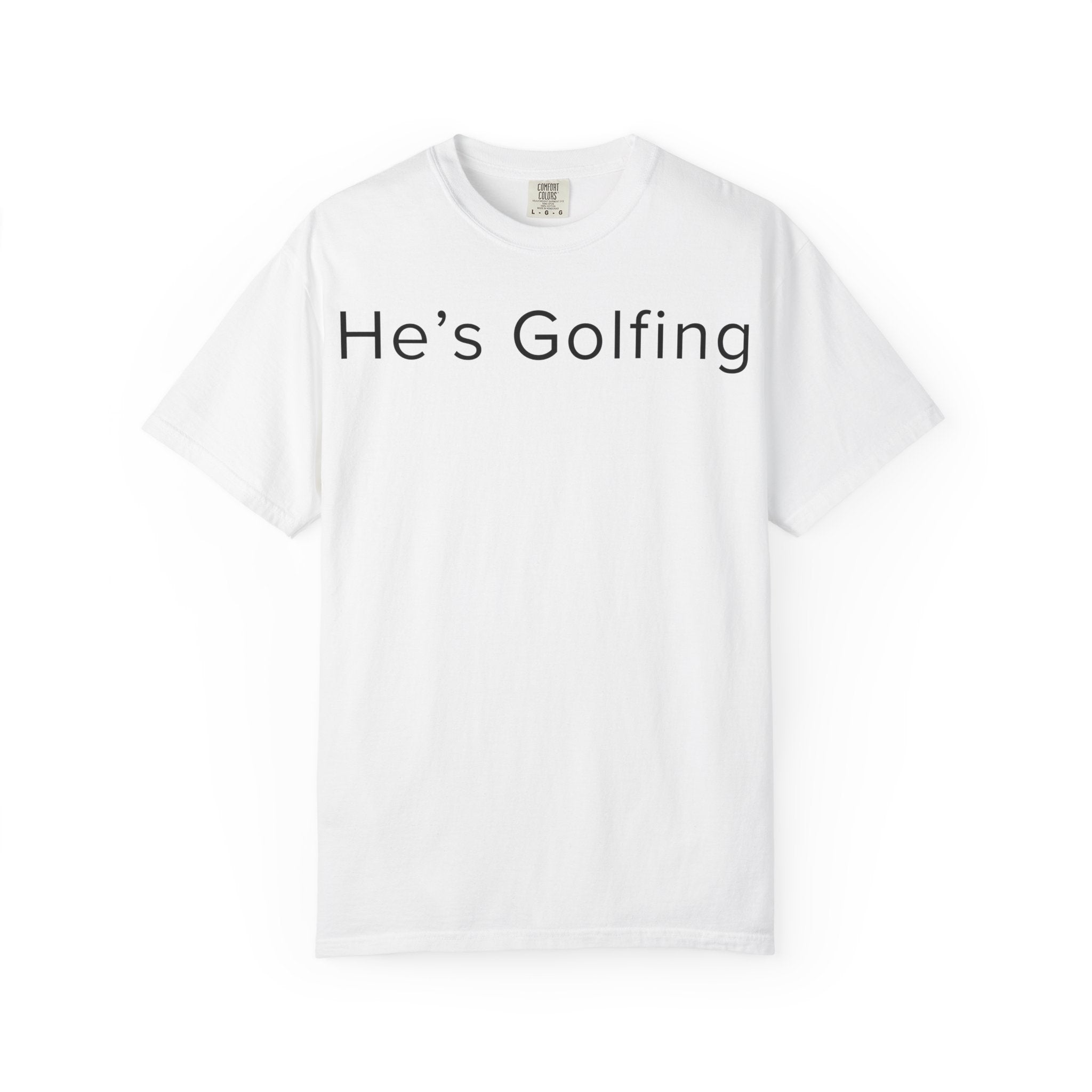 He's Golfing T-Shirt — husband is golfing tee shirt for her