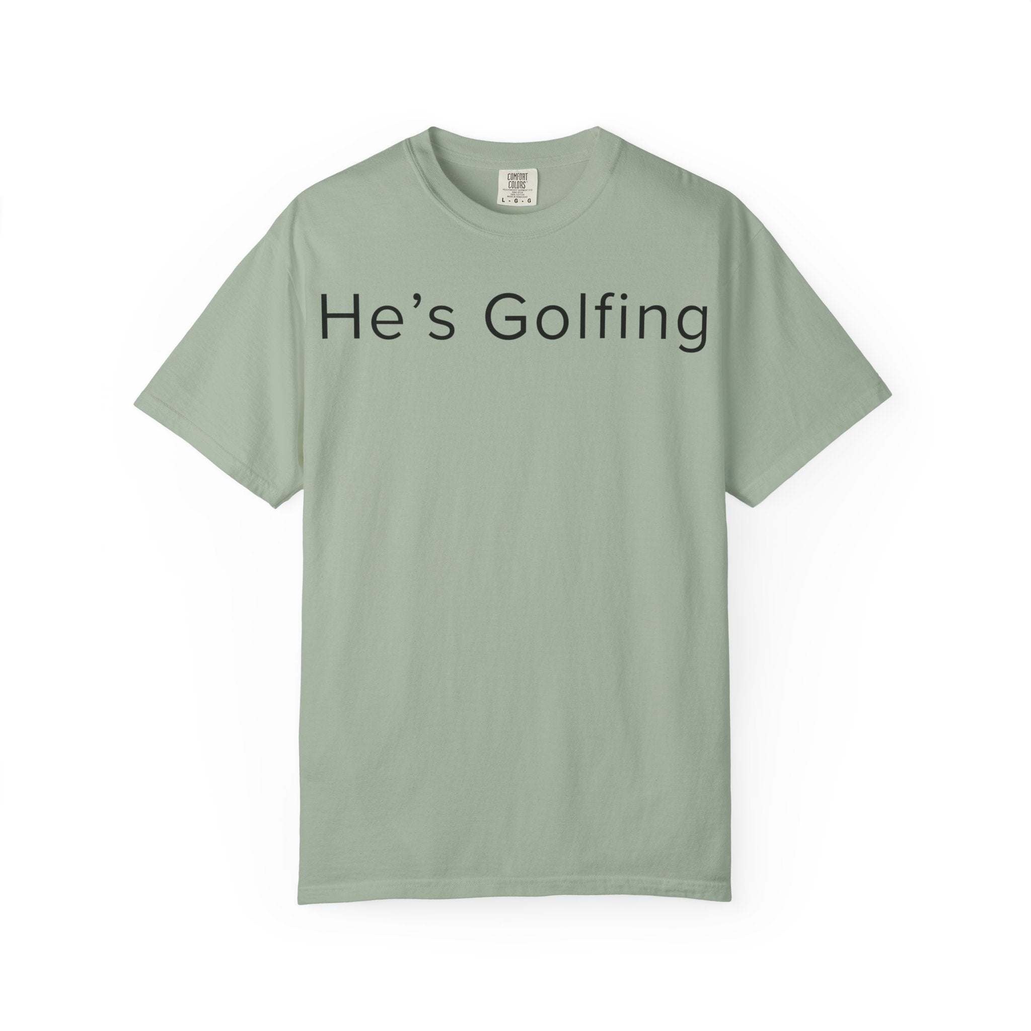 He's Golfing T-Shirt — husband is golfing tee shirt for her