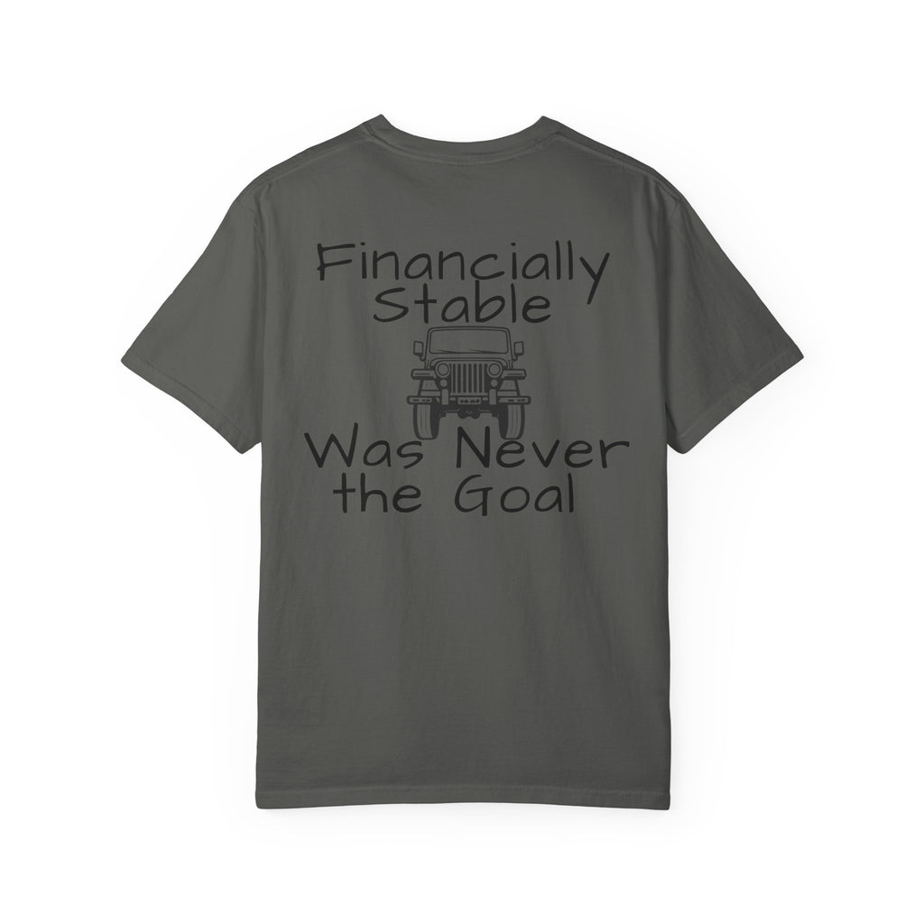 Jeep Graphic T-Shirt — "Financially Stable Was Never the Goal" Casual Adventure Tee