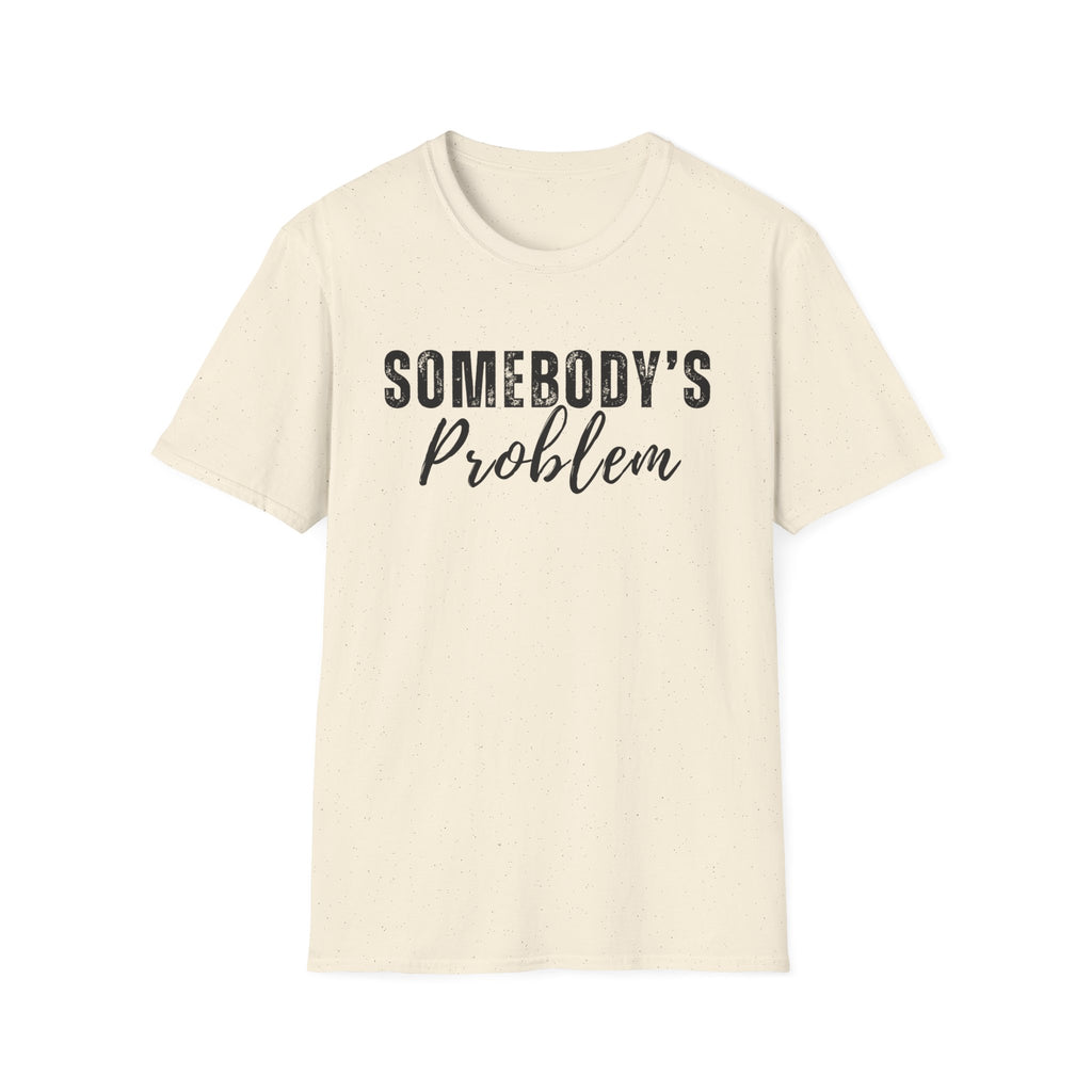Somebody's Problem T-Shirt – Funny Script Graphic Tee