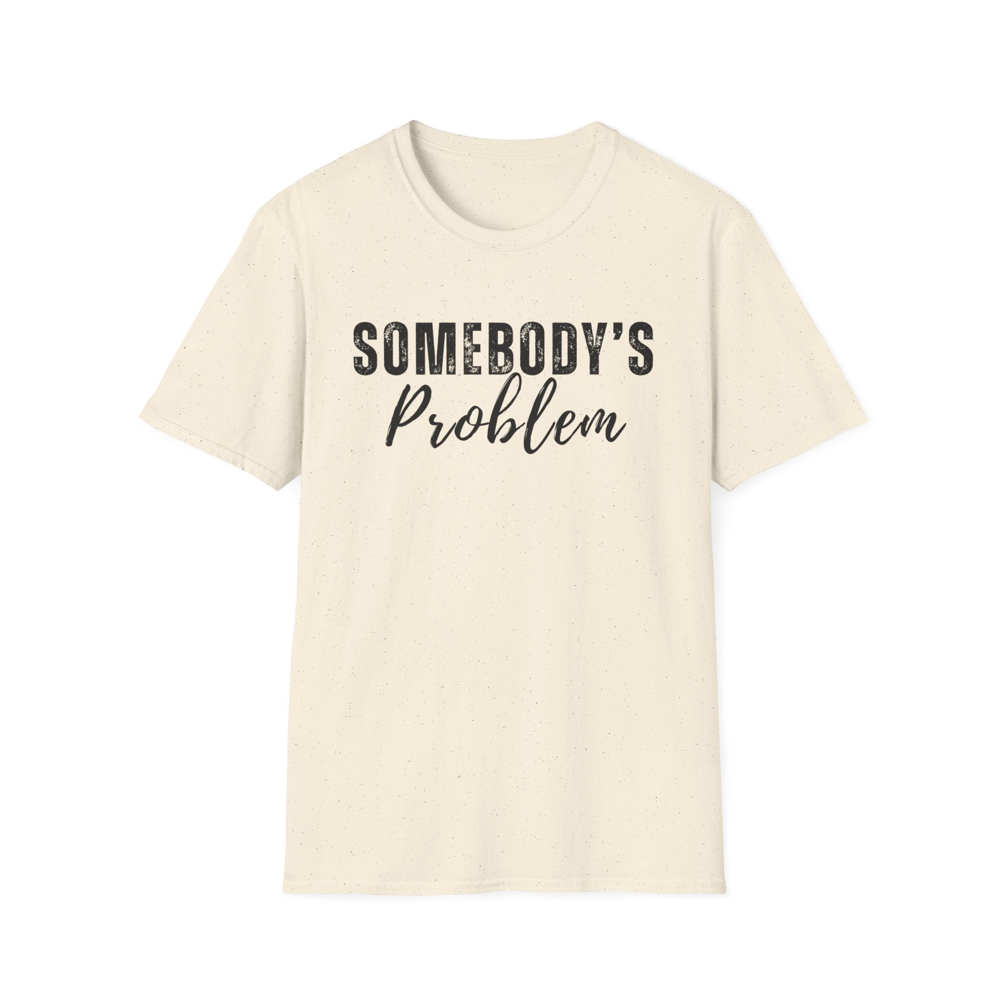 Somebody's Problem T-Shirt – Funny Script Graphic Tee