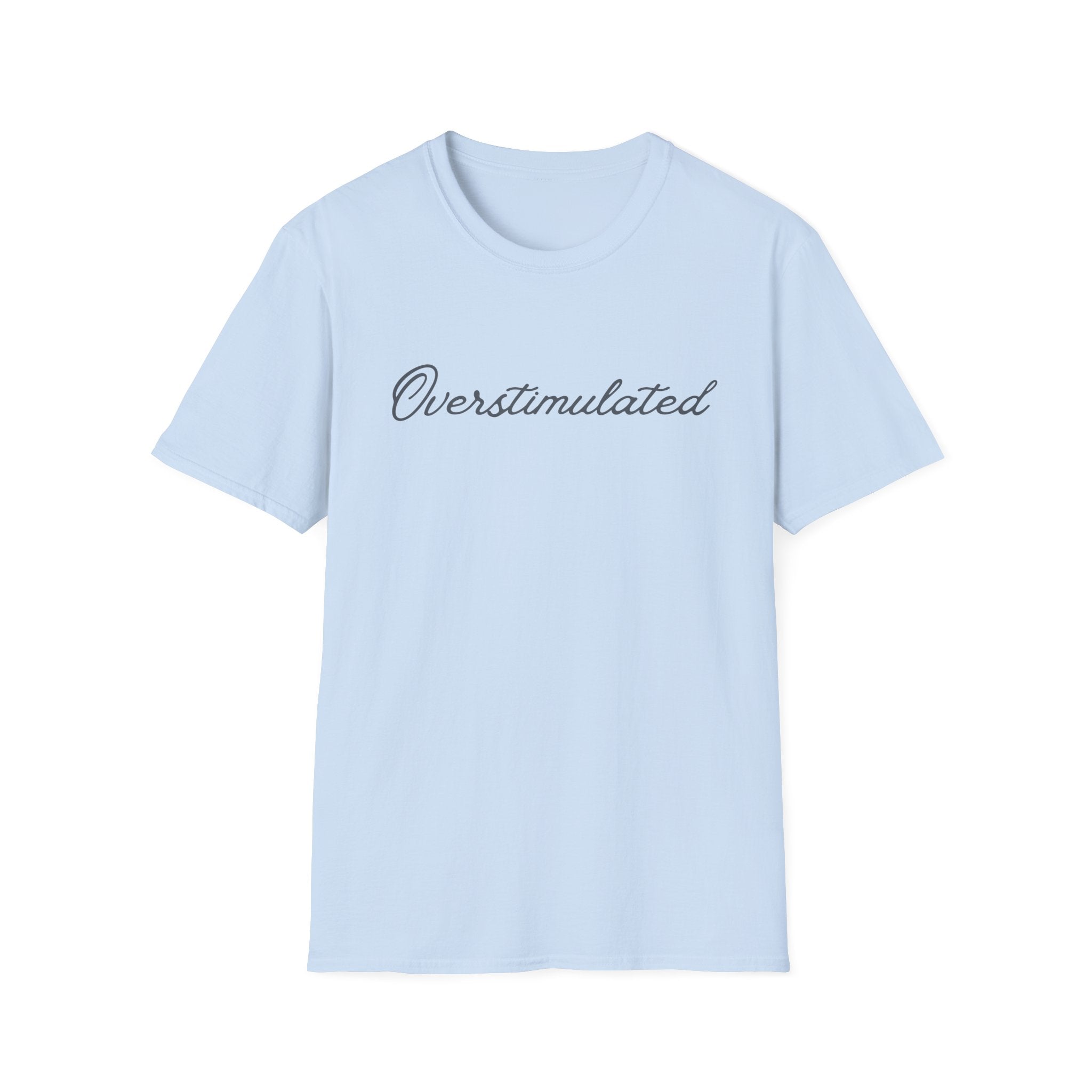 Overstimulated Script T-Shirt — Minimal Mental Health Tee