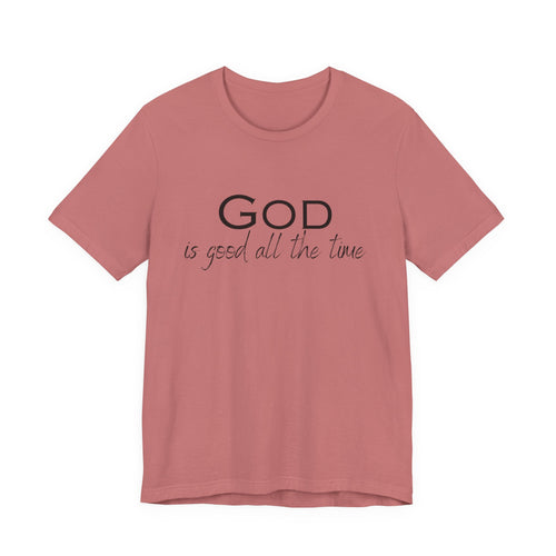 Christian Tee — "God is Good All the Time" Inspirational Shirt