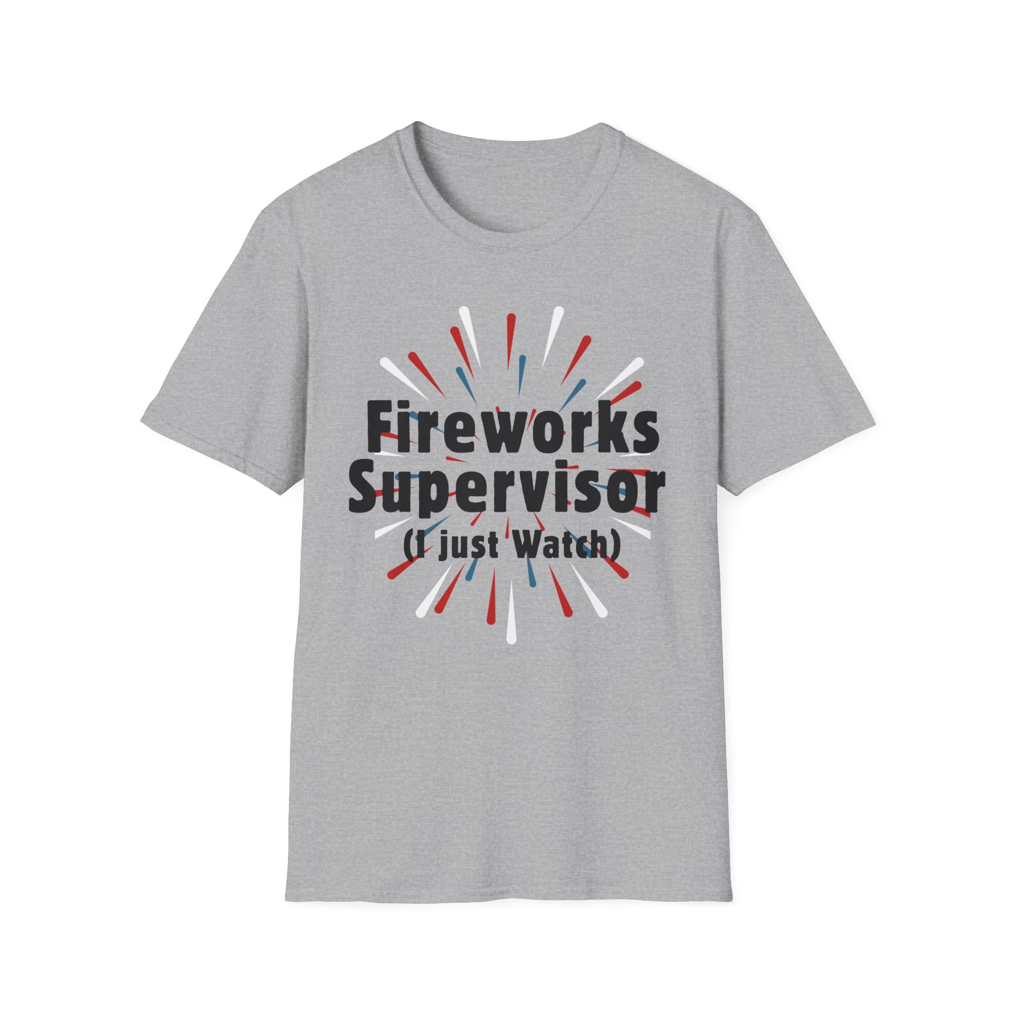 Fireworks Supervisor T-Shirt (I Just Watch) — Patriotic 4th of July Tee