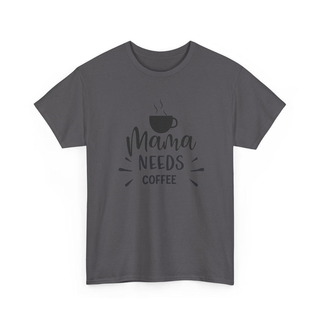 Mama Needs Coffee T-Shirt — Funny Mom Coffee Tee