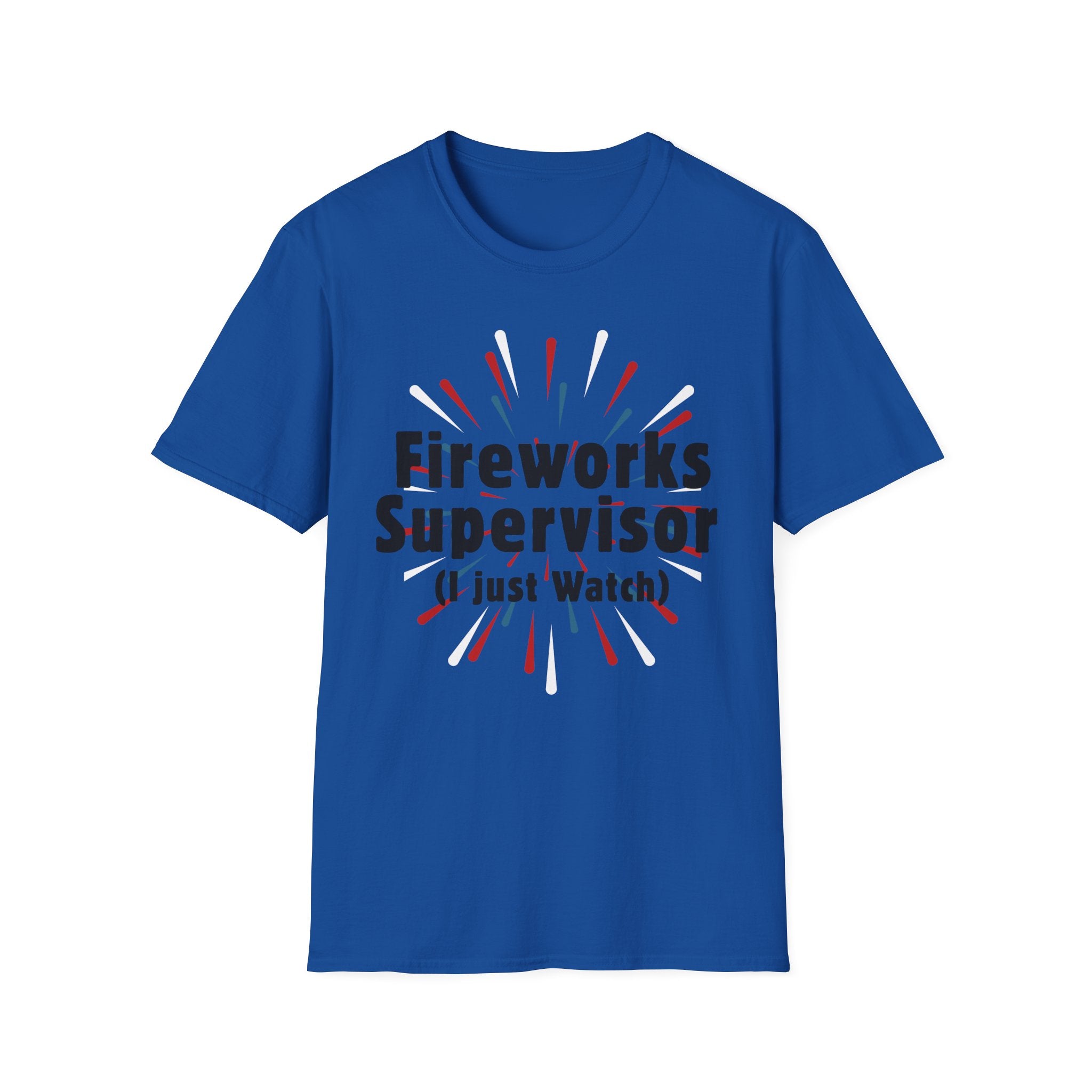 Fireworks Supervisor T-Shirt (I Just Watch) — Patriotic 4th of July Tee