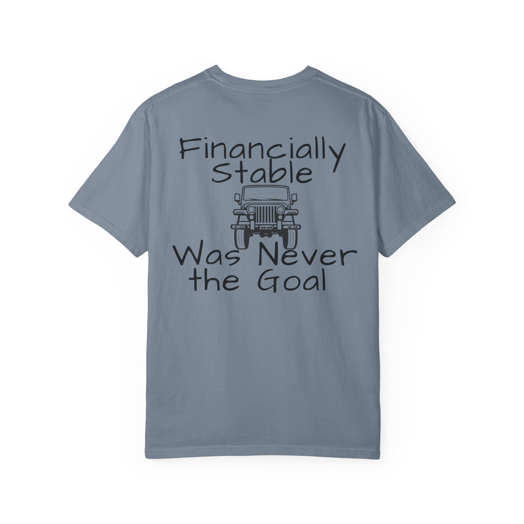 Jeep Graphic T-Shirt — "Financially Stable Was Never the Goal" Casual Adventure Tee