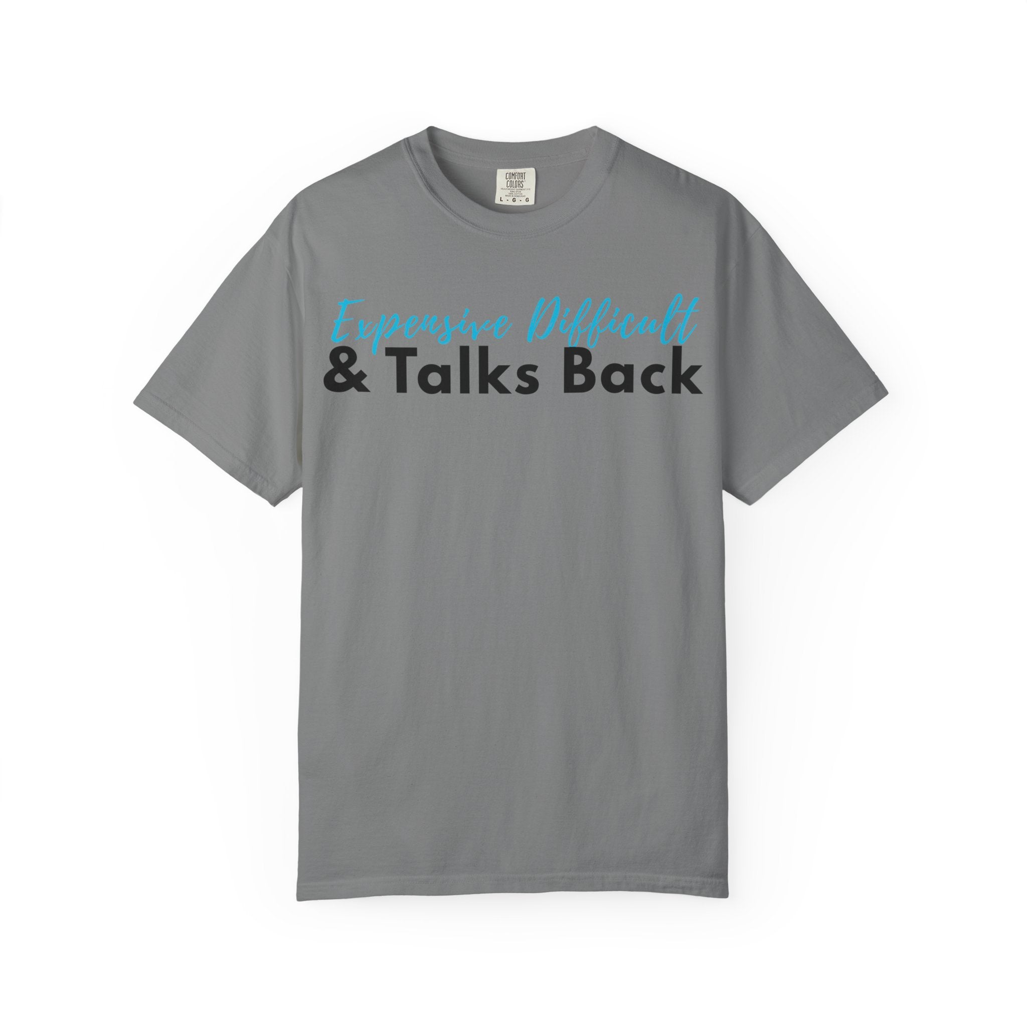 Expensive, Difficult & Talks Back T-Shirt