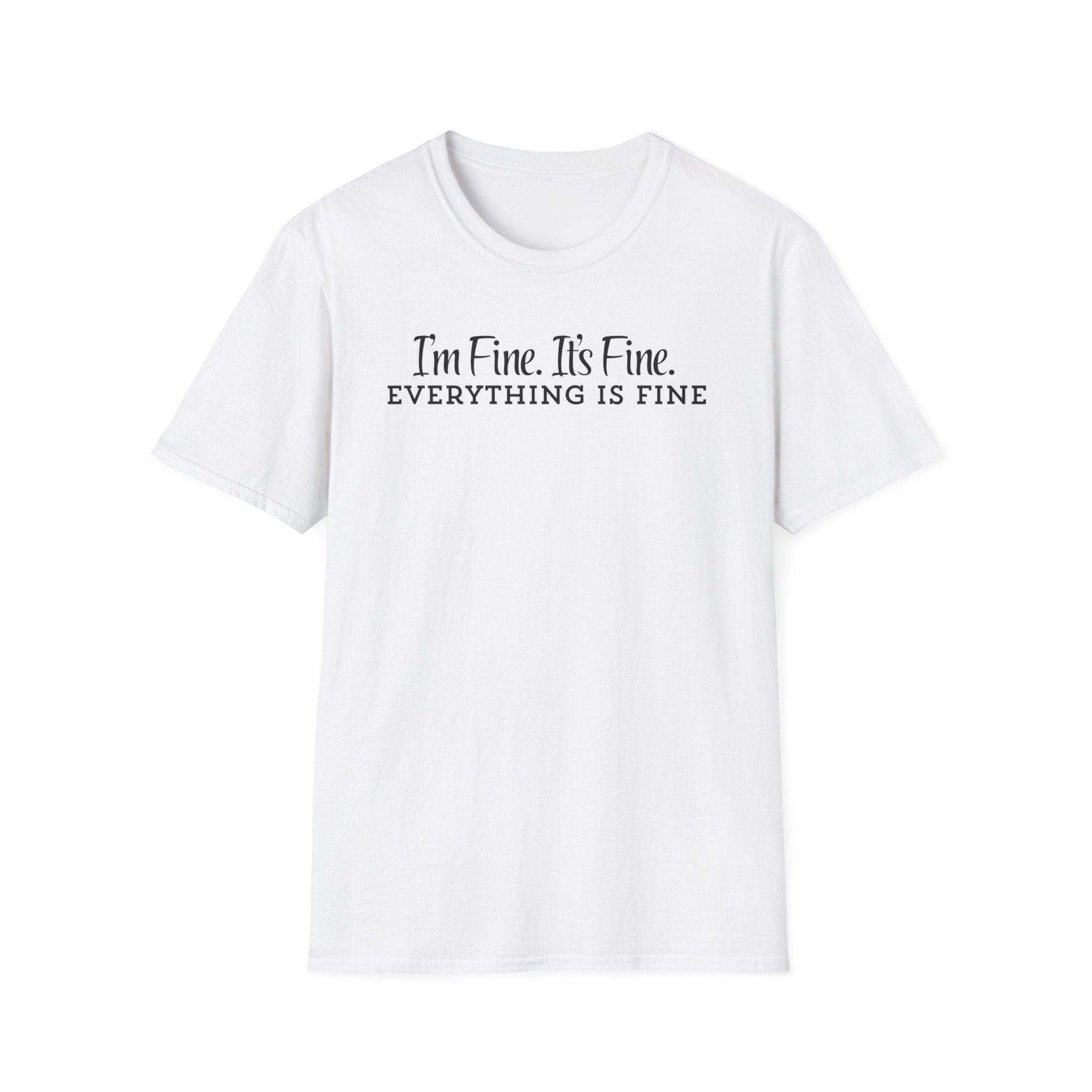 T-Shirt — “I’m Fine. It’s Fine. EVERYTHING IS FINE” Minimalist Funny Anxiety Tee