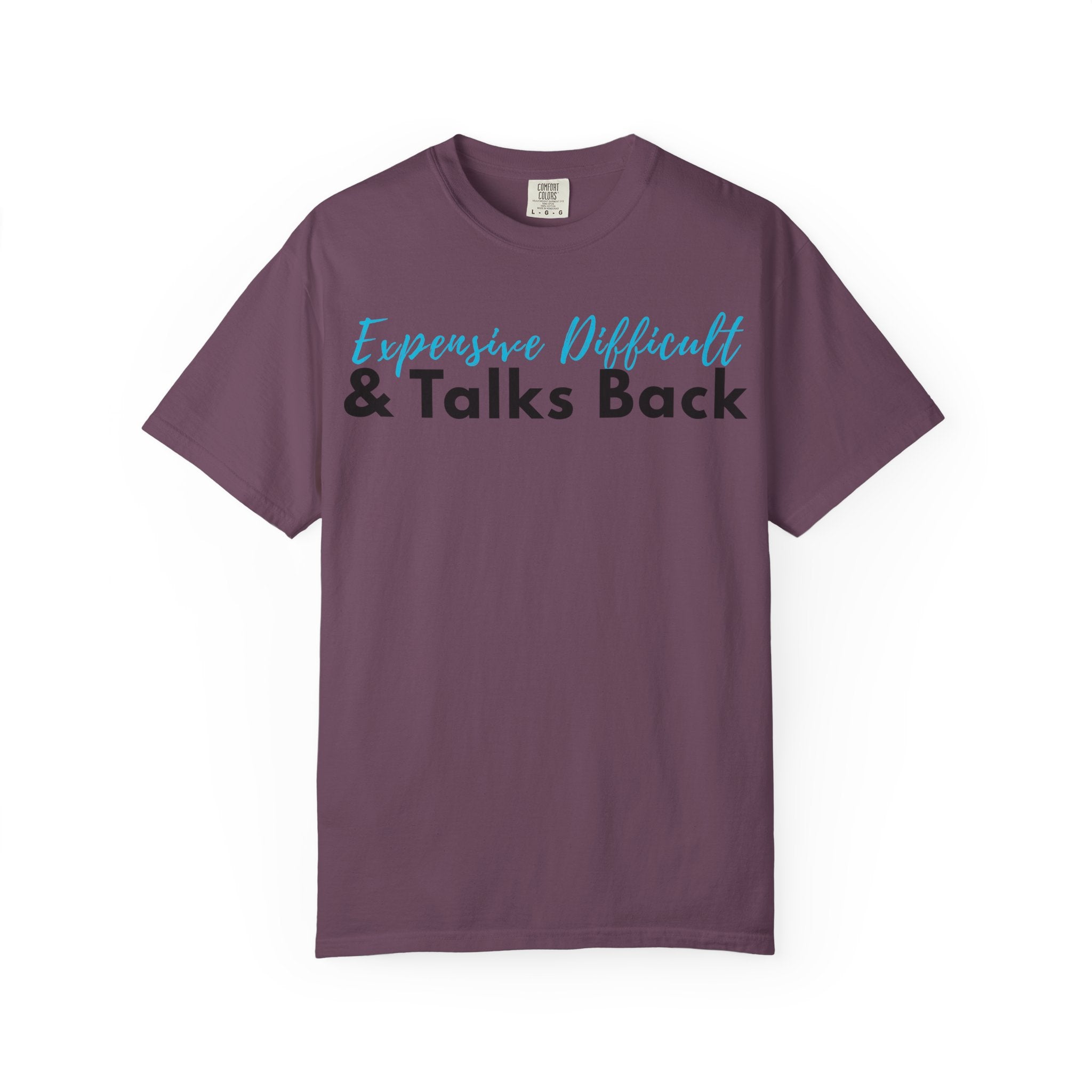 Expensive, Difficult & Talks Back T-Shirt