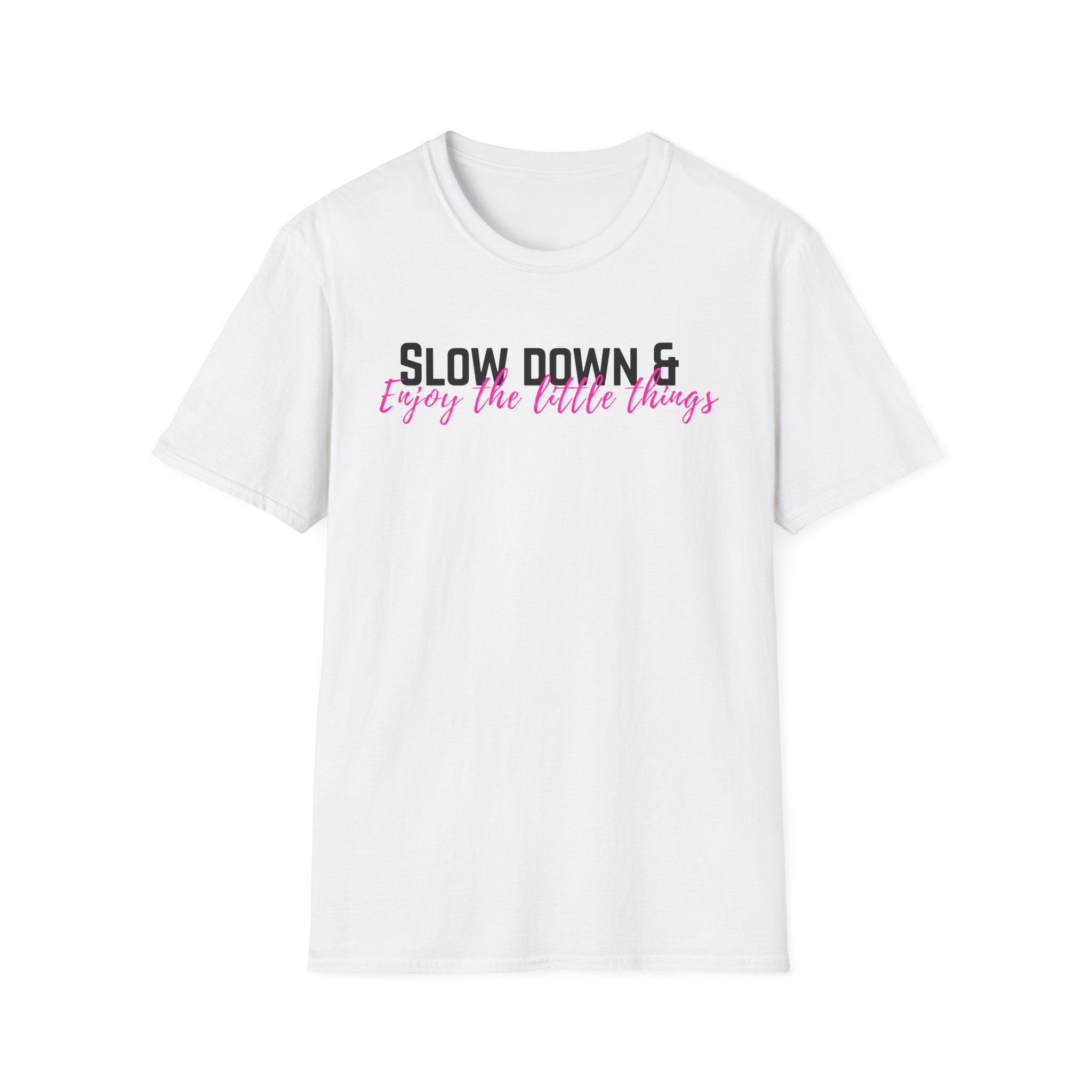 T-Shirt — "Slow Down & Enjoy the Little Things" Relaxed Reminder Tee