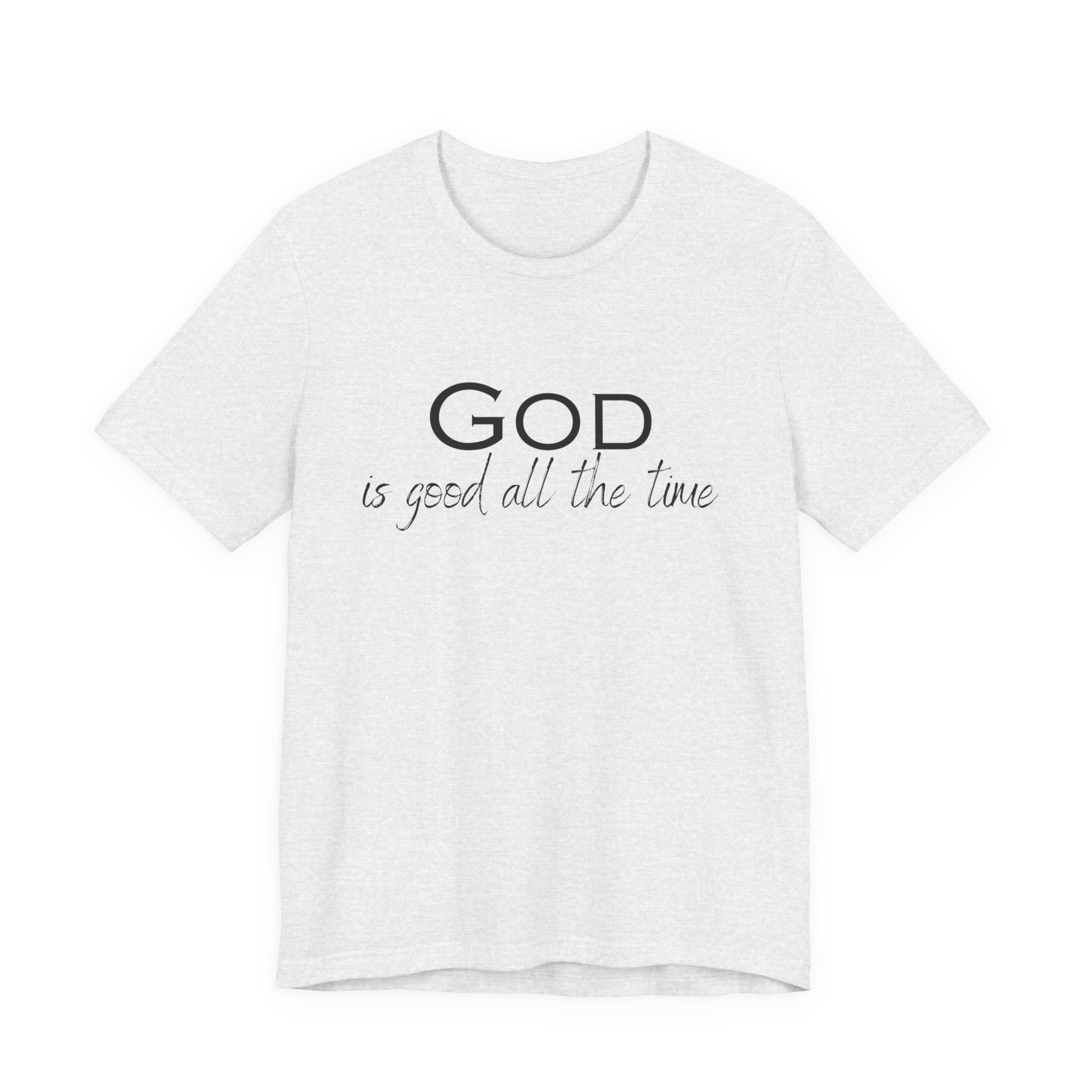 Christian Tee — "God is Good All the Time" Inspirational Shirt