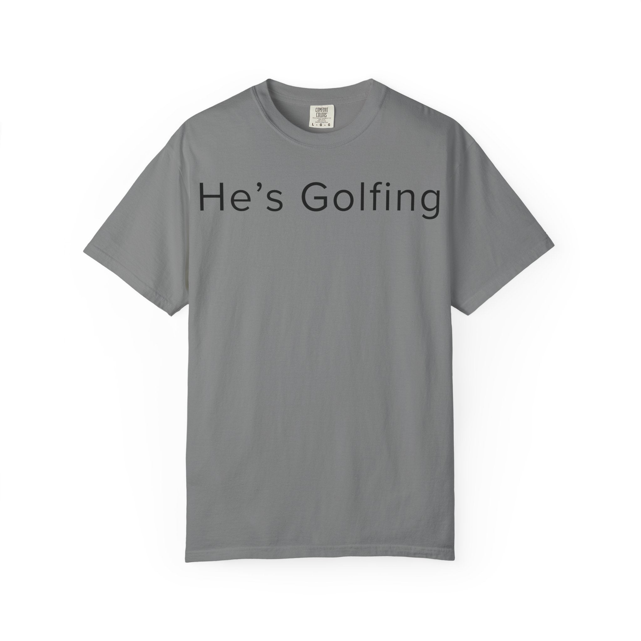 He's Golfing T-Shirt — husband is golfing tee shirt for her