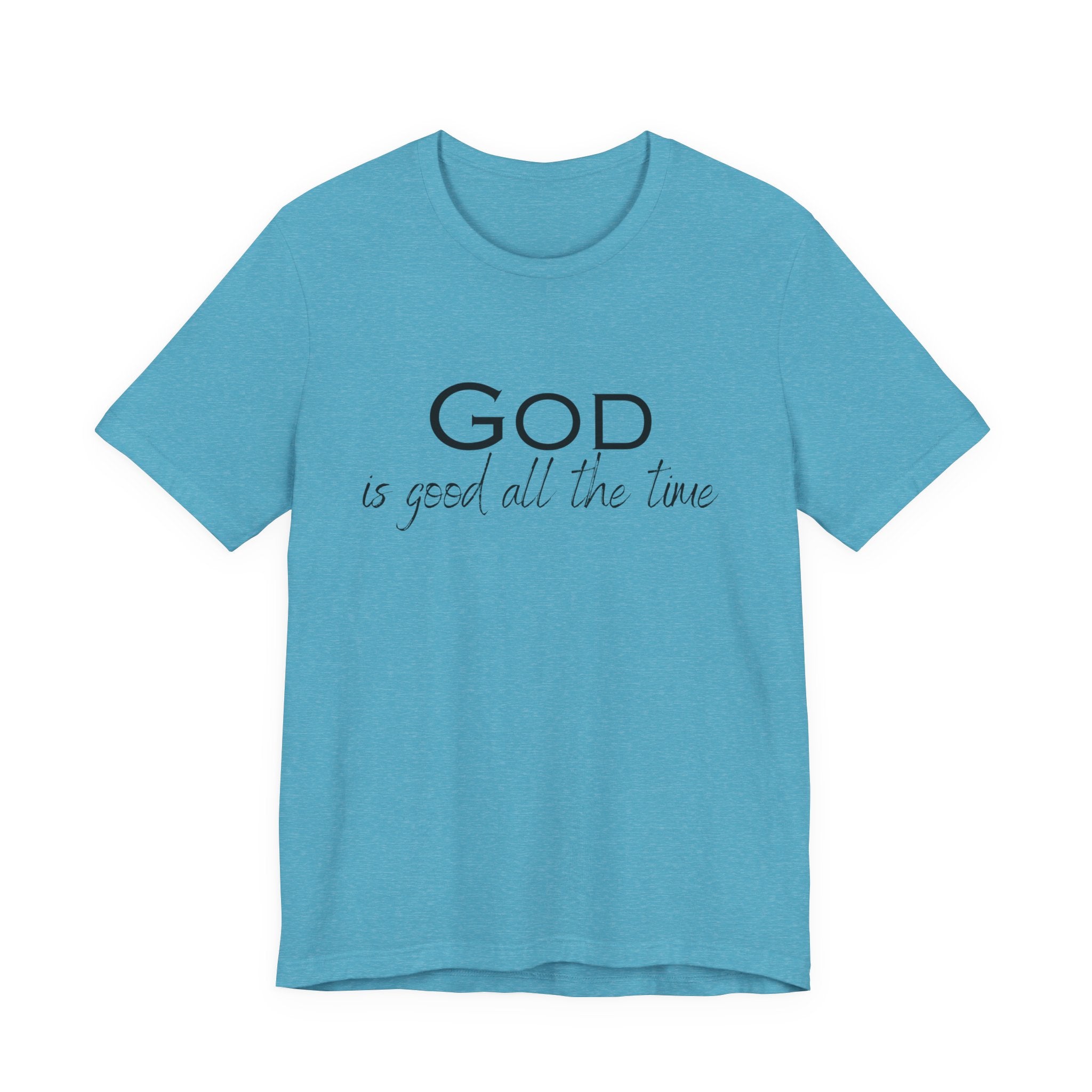 Christian Tee — "God is Good All the Time" Inspirational Shirt