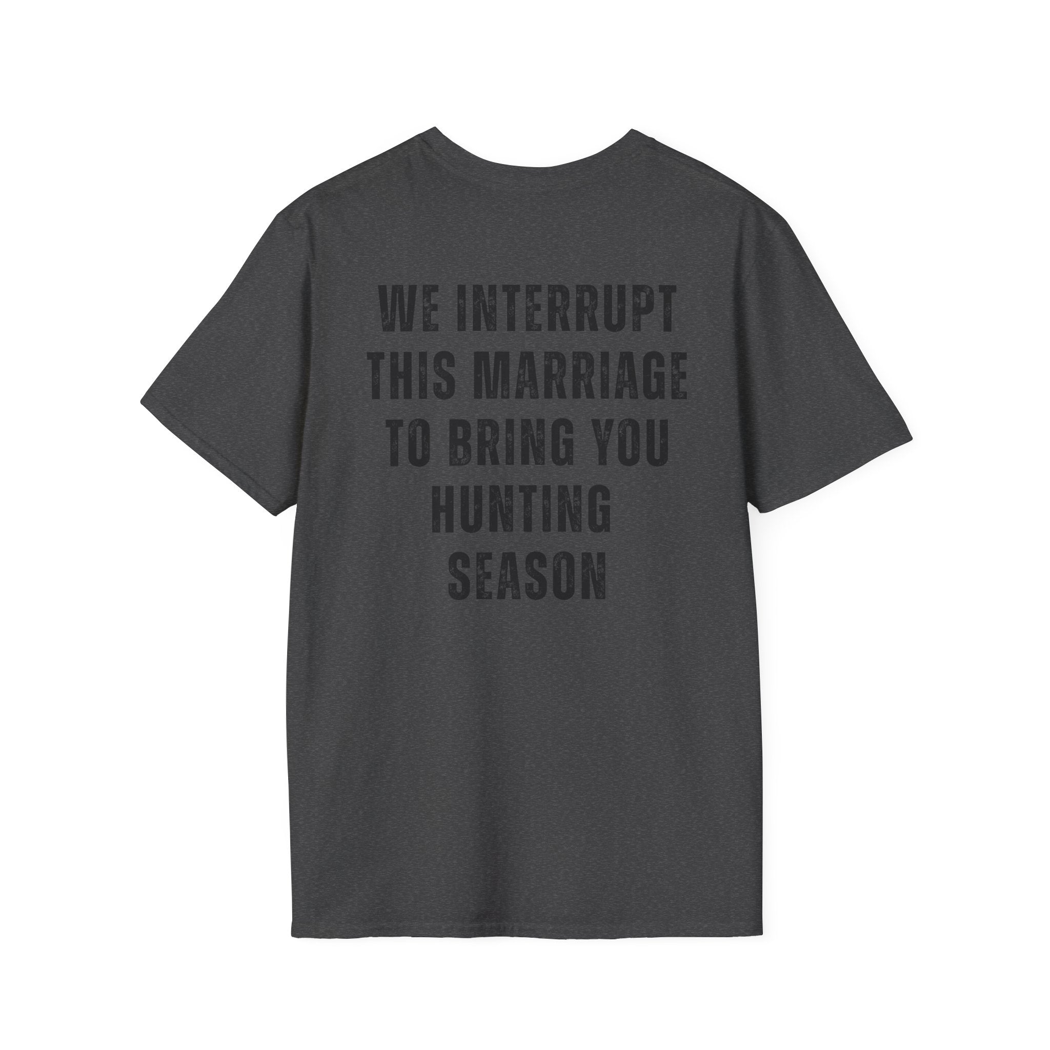 Hunting Club T-Shirt — "We Interrupt This Marriage to Bring You Hunting Season" Graphic Tee