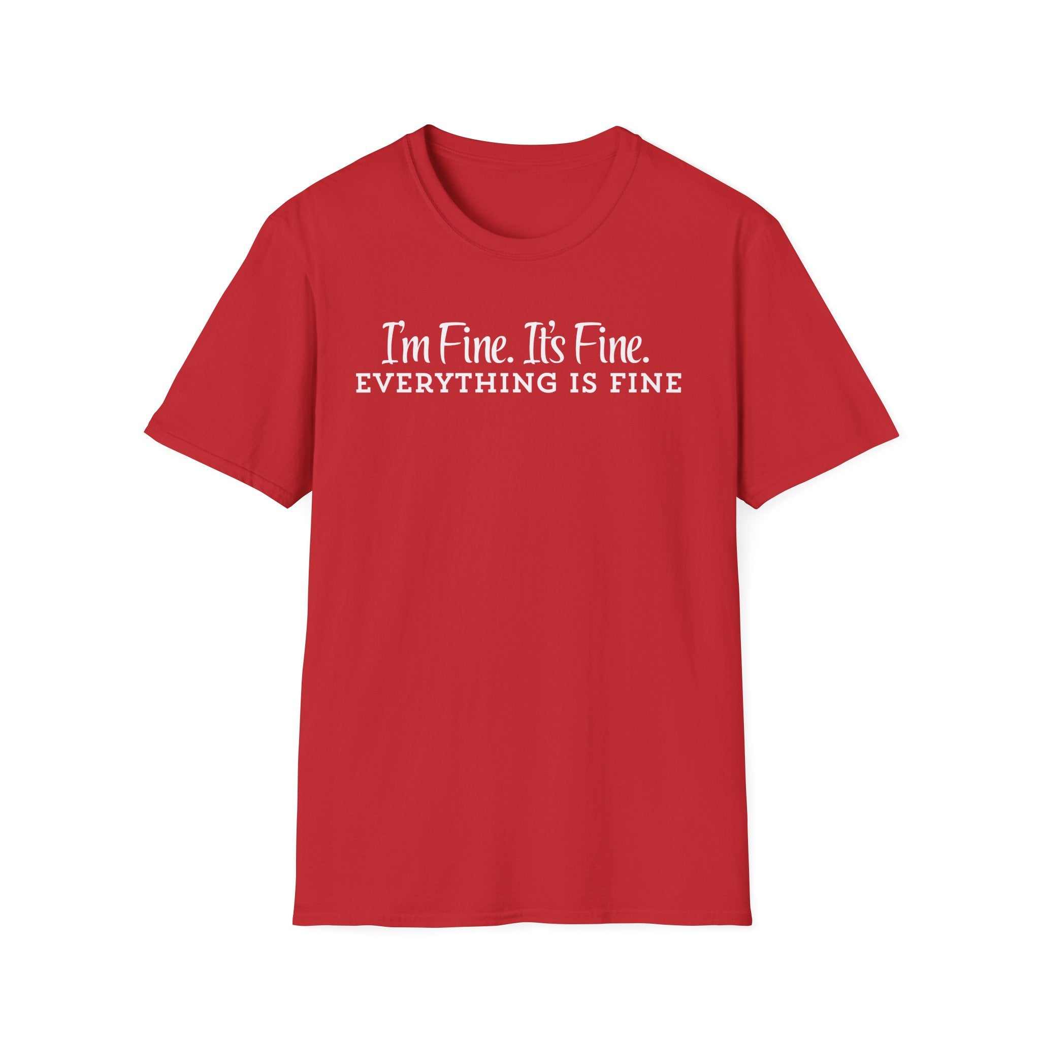 T‑Shirt — “I’m Fine. It’s Fine. Everything Is Fine.” Funny Sarcastic Tee
