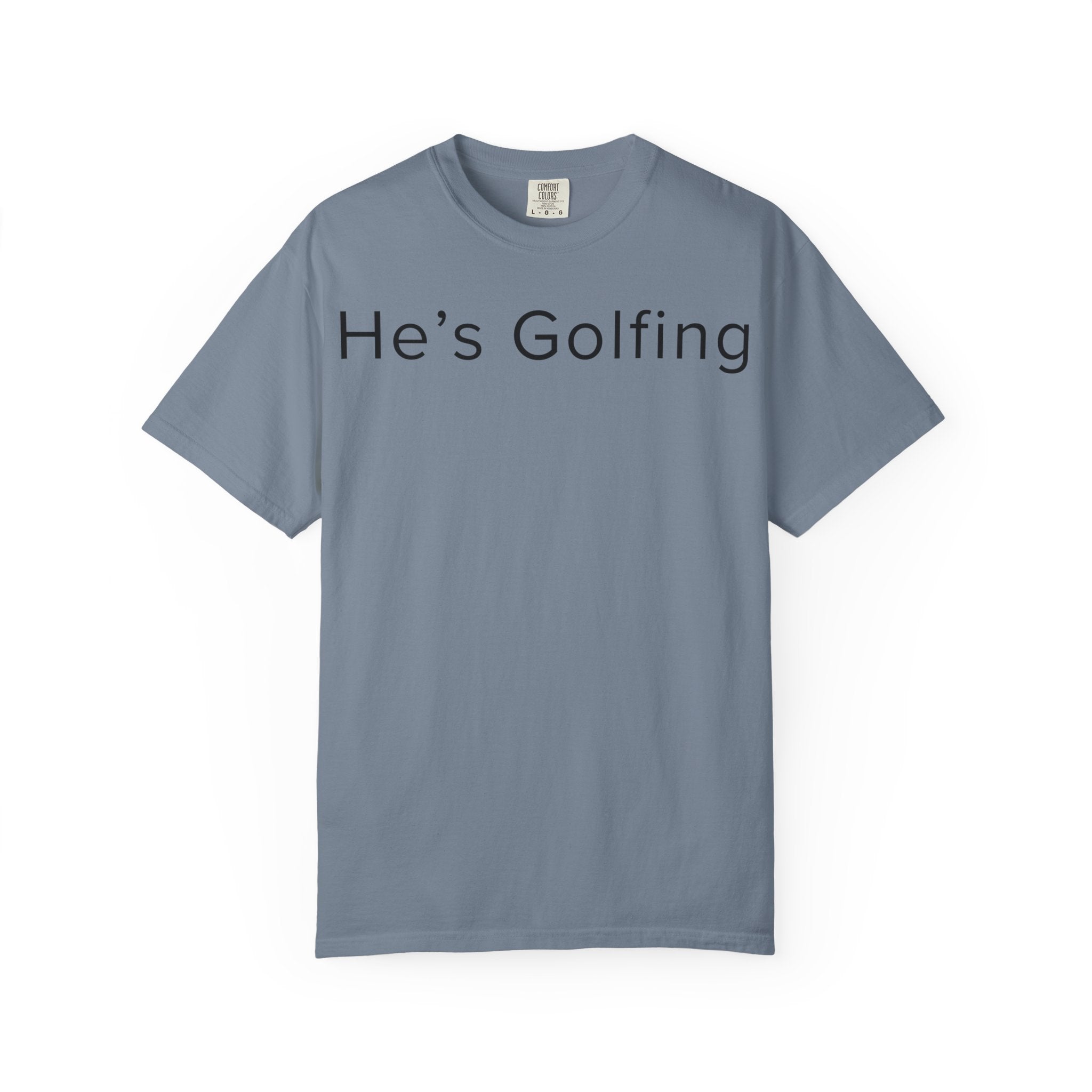 He's Golfing T-Shirt — husband is golfing tee shirt for her