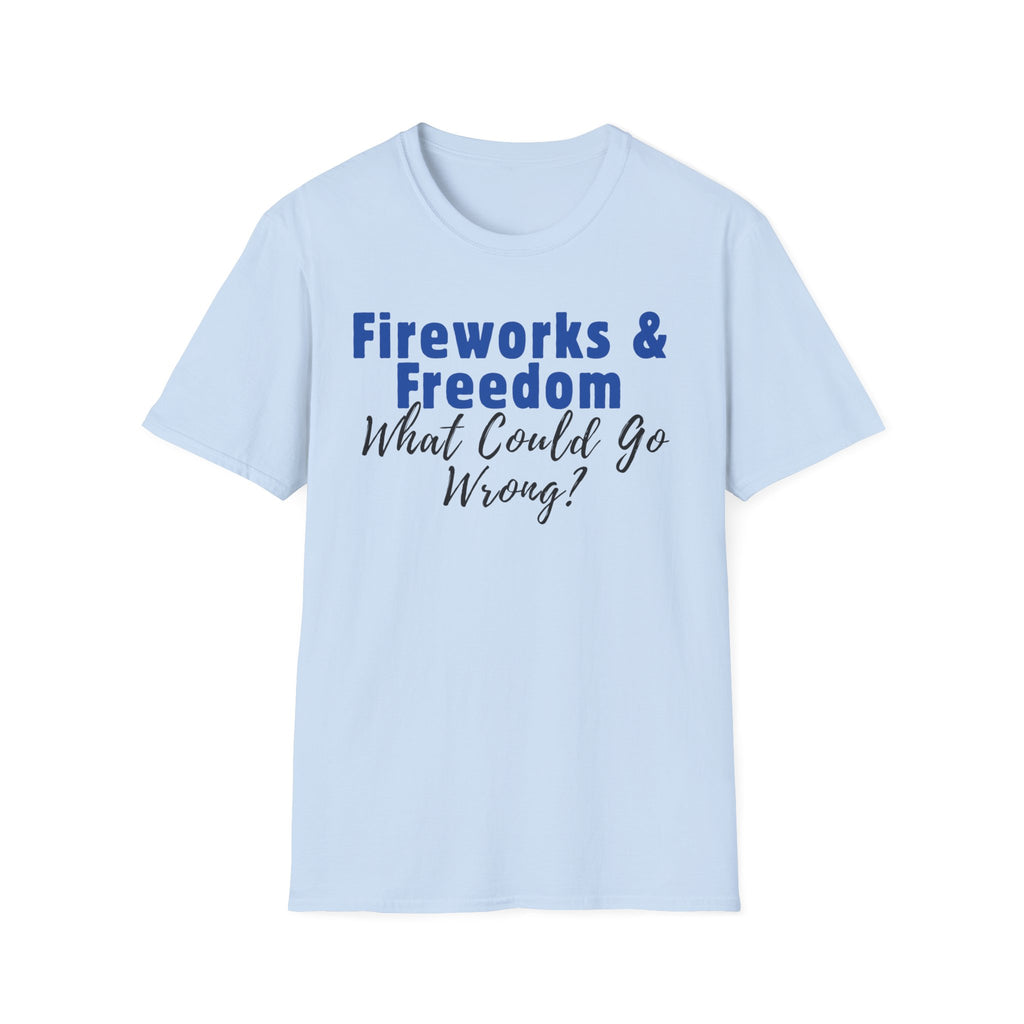 Fireworks & Freedom T-Shirt — "What Could Go Wrong?" Patriotic 4th of July Tee