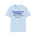 Fireworks & Freedom T-Shirt — "What Could Go Wrong?" Patriotic 4th of July Tee
