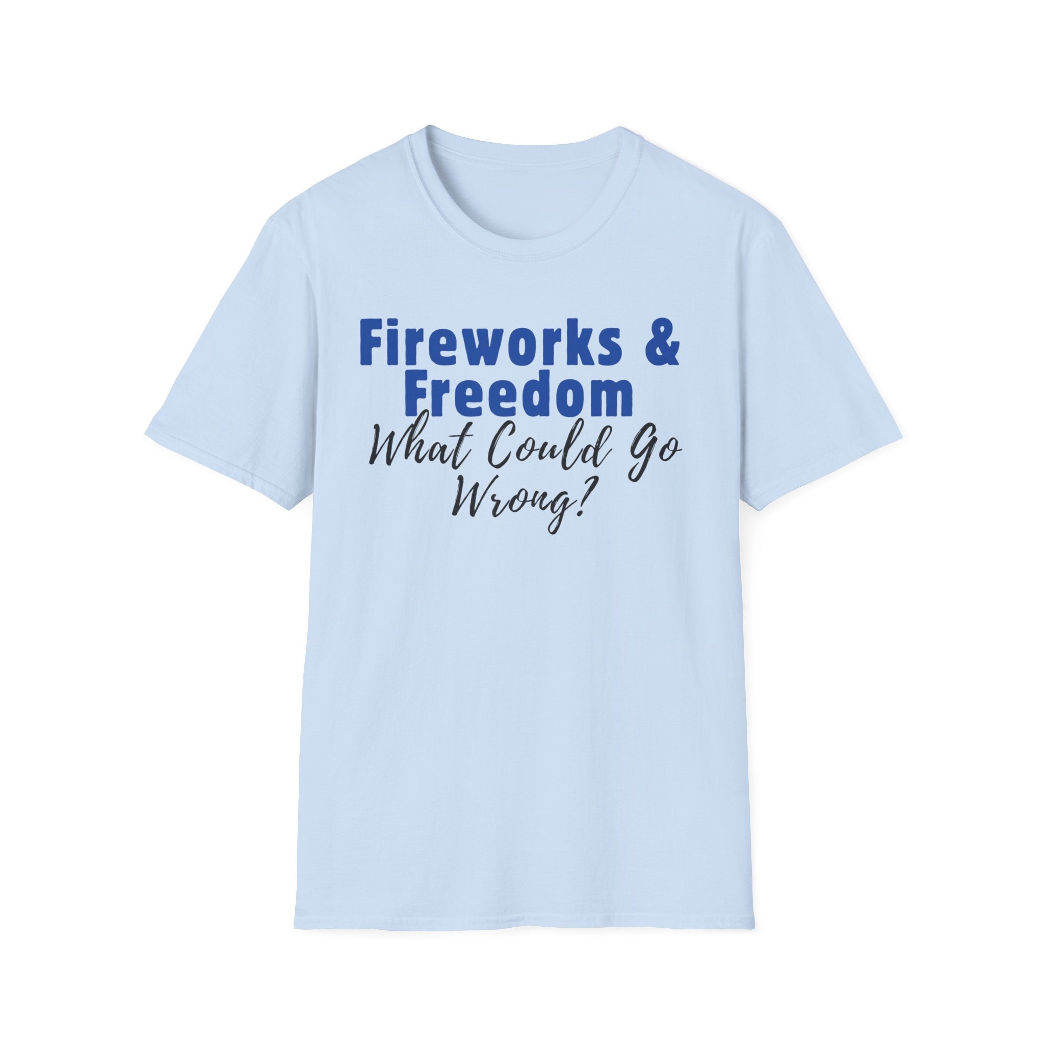 Fireworks & Freedom T-Shirt — "What Could Go Wrong?" Patriotic 4th of July Tee